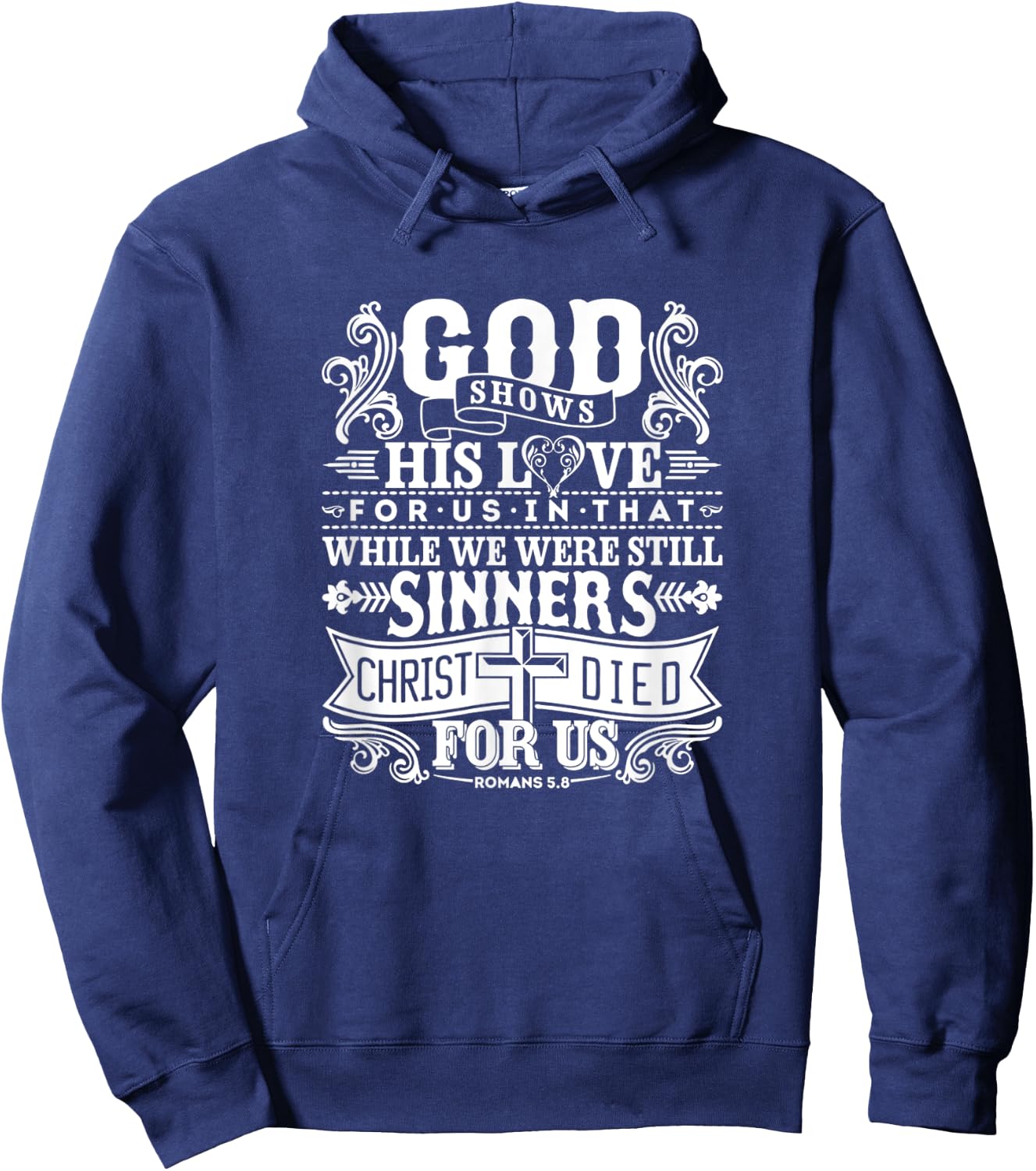God Shows His Love For Us In That We Are Sinners Romans 5.8 Hoodie - Hoodie | Navy