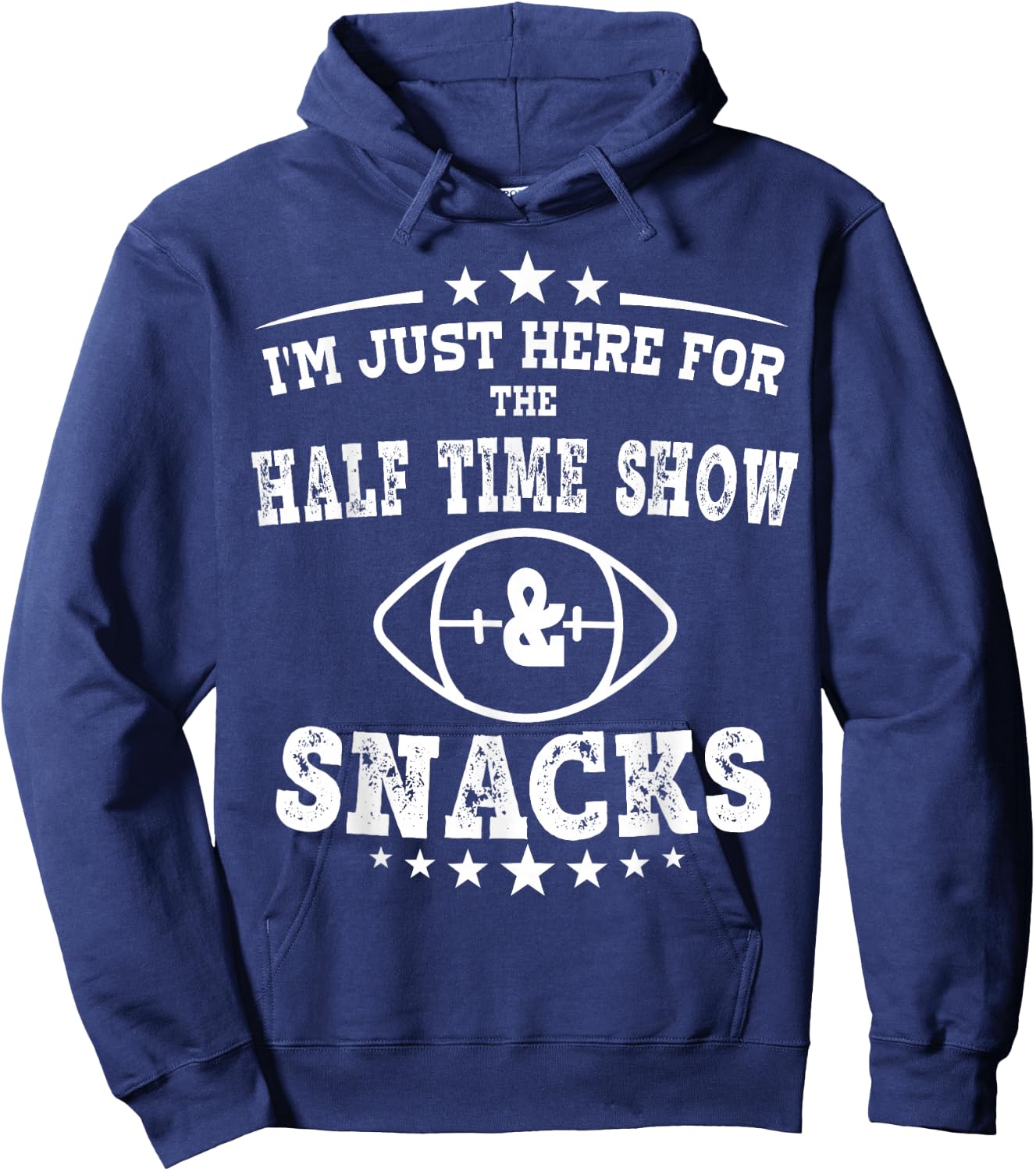 I'm just Here for the half time show and snacks football Hoodie - Hoodie | Navy