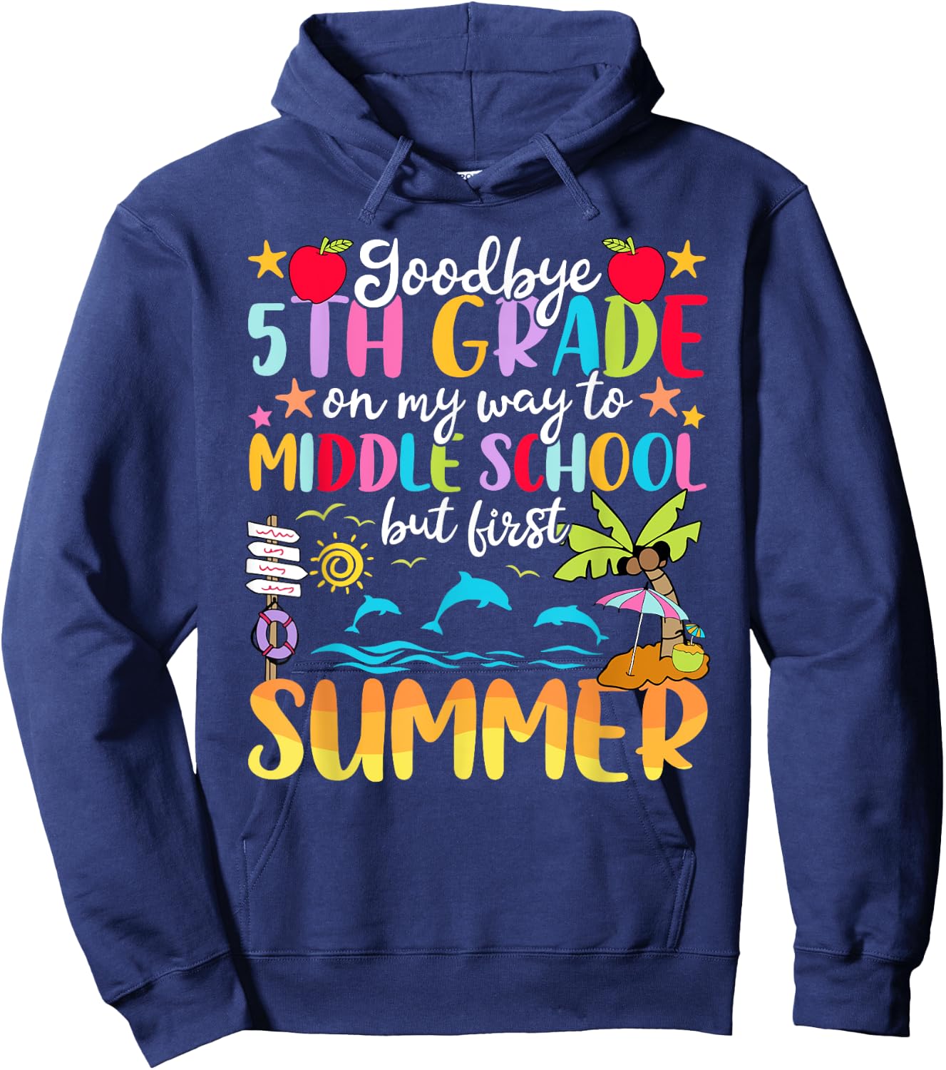 5th Grade Graduation Way To Middle School But First Summer Hoodie - Hoodie | Navy