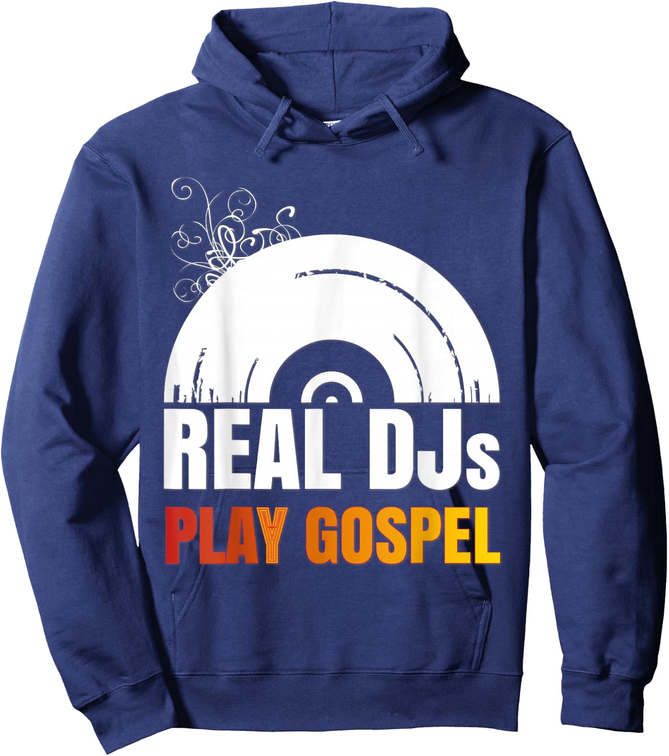 Real DJs Play Gospel Stuff for Gospel Music DJ | Gospel Hoodie - Hoodie | Navy