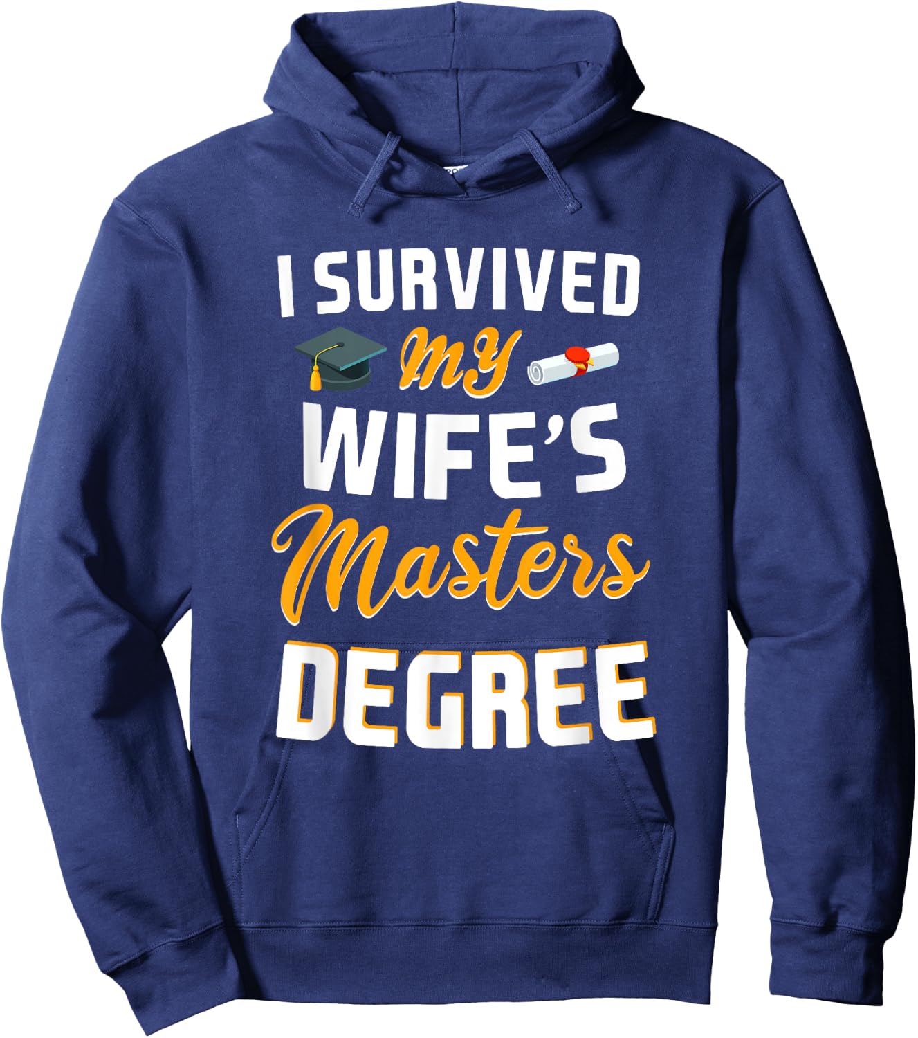 Class Of 2024 I Survived My Wife Masters Degree Graduation Hoodie - Hoodie | Navy