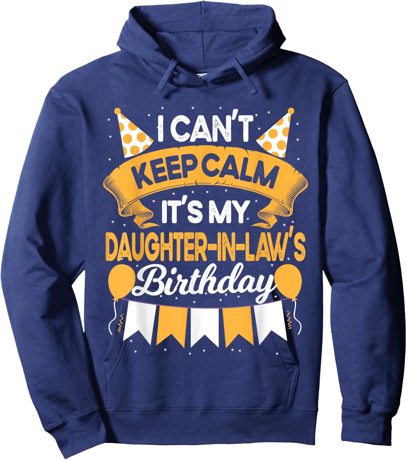 I Can't Keep Calm It's My Daughter in law Birthday Gift Hoodie - Hoodie | Navy