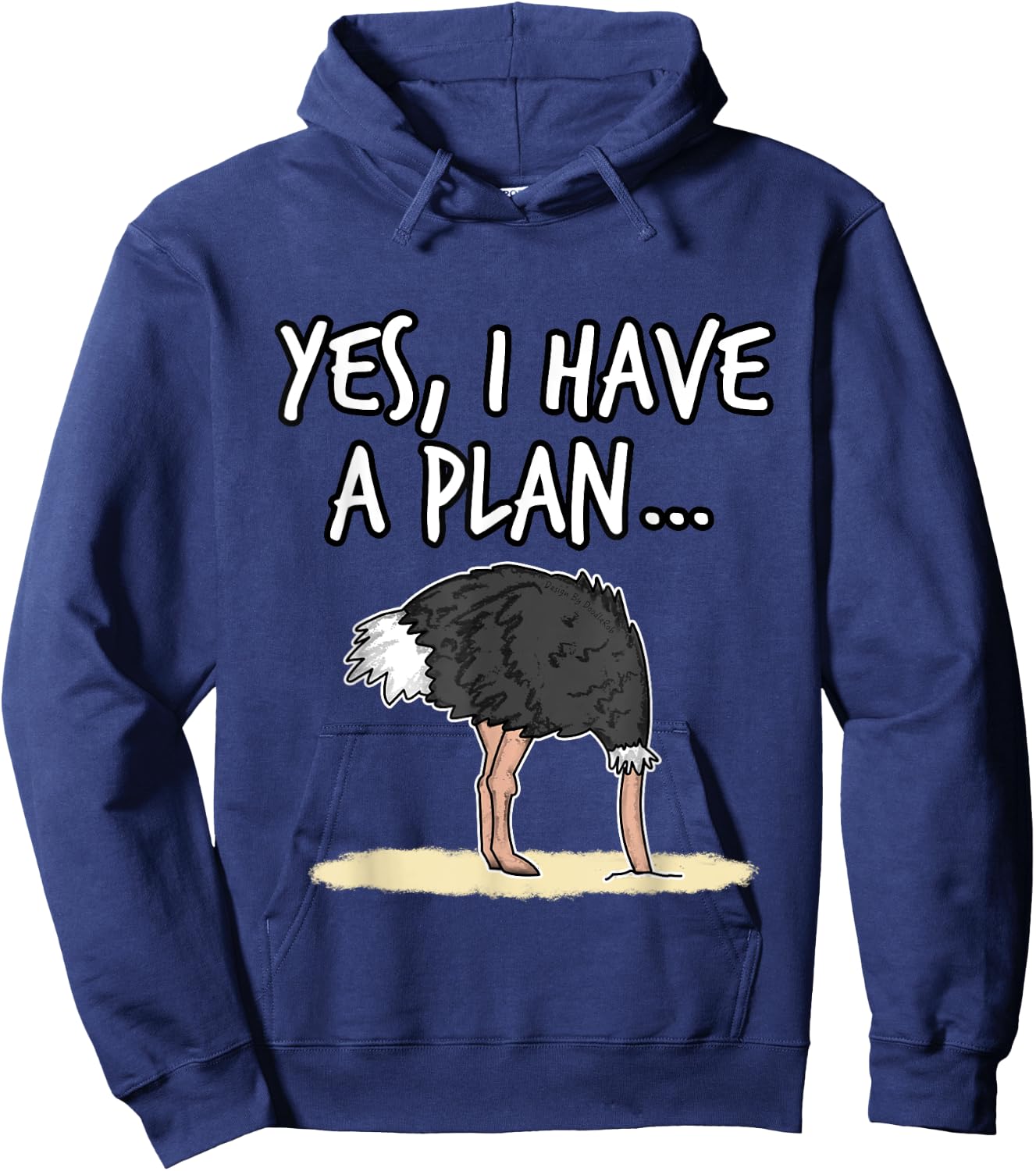 Yes I Have A Plan Ostrich Head In Sand Project Manager Funny Hoodie - Hoodie | Navy