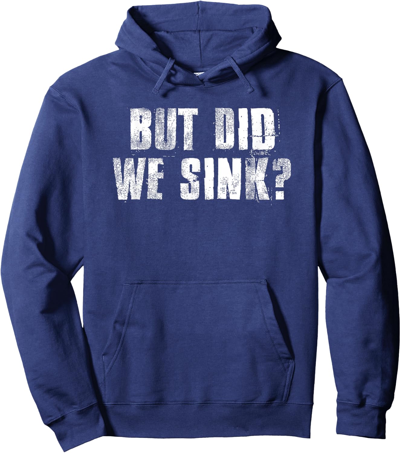 But Did We Sink? Funny Boating Crazy Captain Vacation Hoodie - Hoodie | Navy