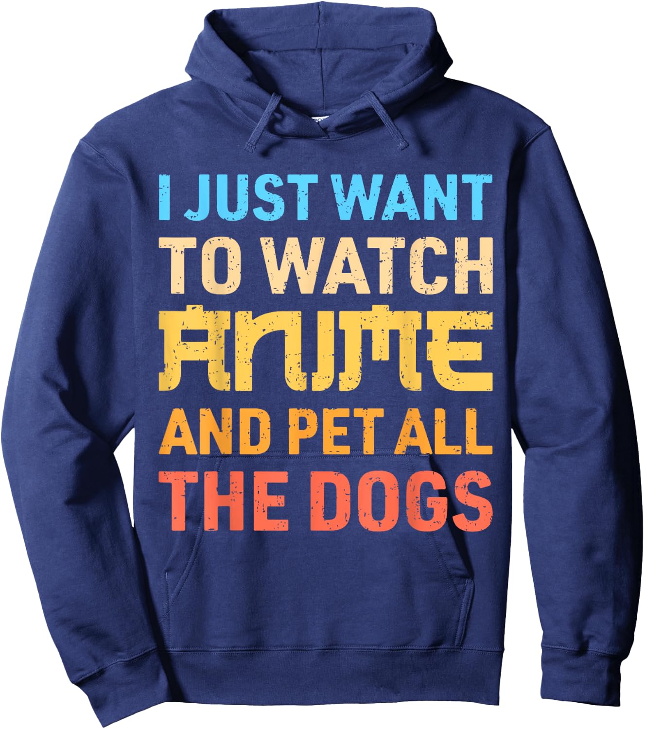 I Just Want To Watch Anime And Pet All The Dogs Funny Dog Hoodie - Hoodie | Navy