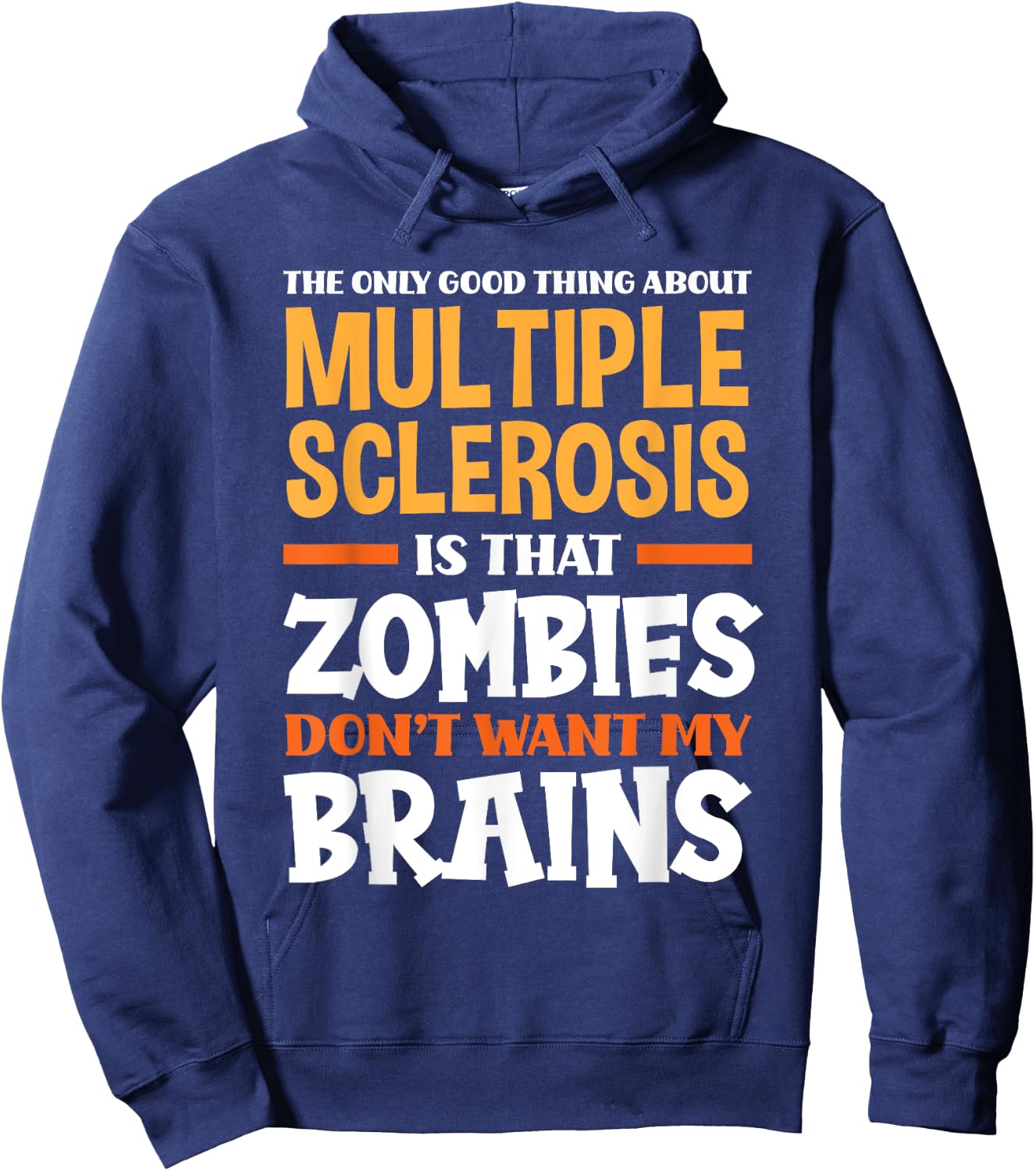 The Only Good Thing About Multiple Sclerosis Funny MS Hoodie - Hoodie | Navy