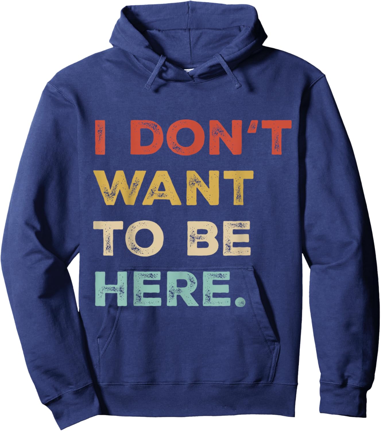 I Dont Want To Be Here Men Women Introverts Sarcastic Saying Hoodie - Hoodie | Navy