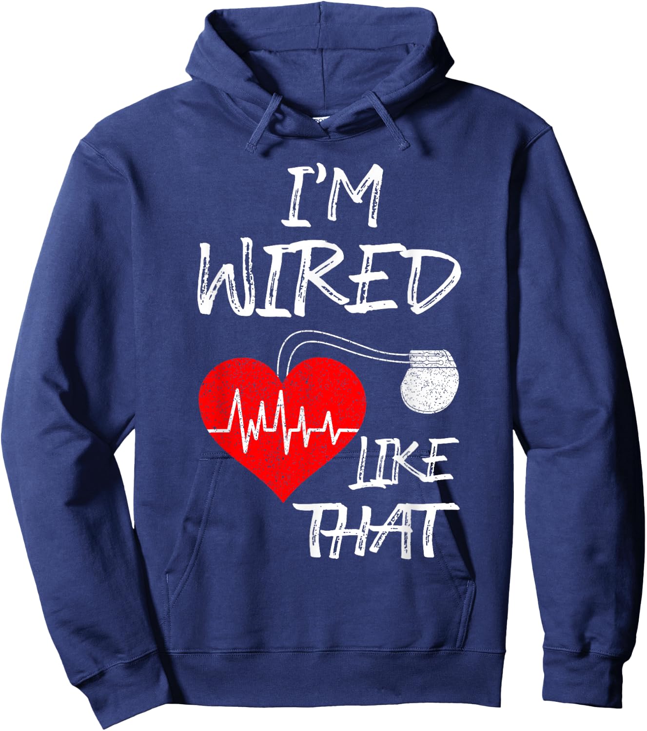 I'm Wired Like That Pacemaker Joke Heart Disease Awareness Hoodie - Hoodie | Navy