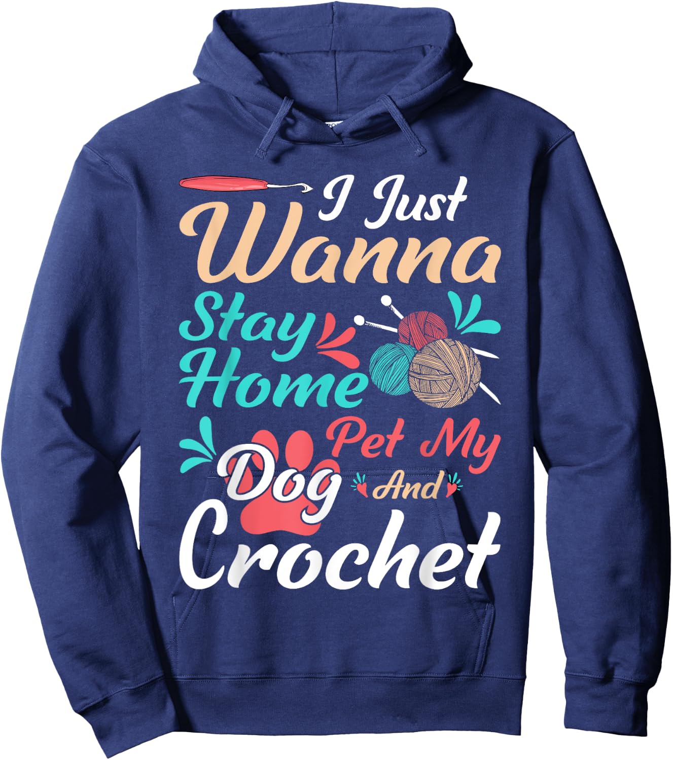 I Just Wanna Stay Home Pet My Dog And Crochet Hoodie - Hoodie | Navy
