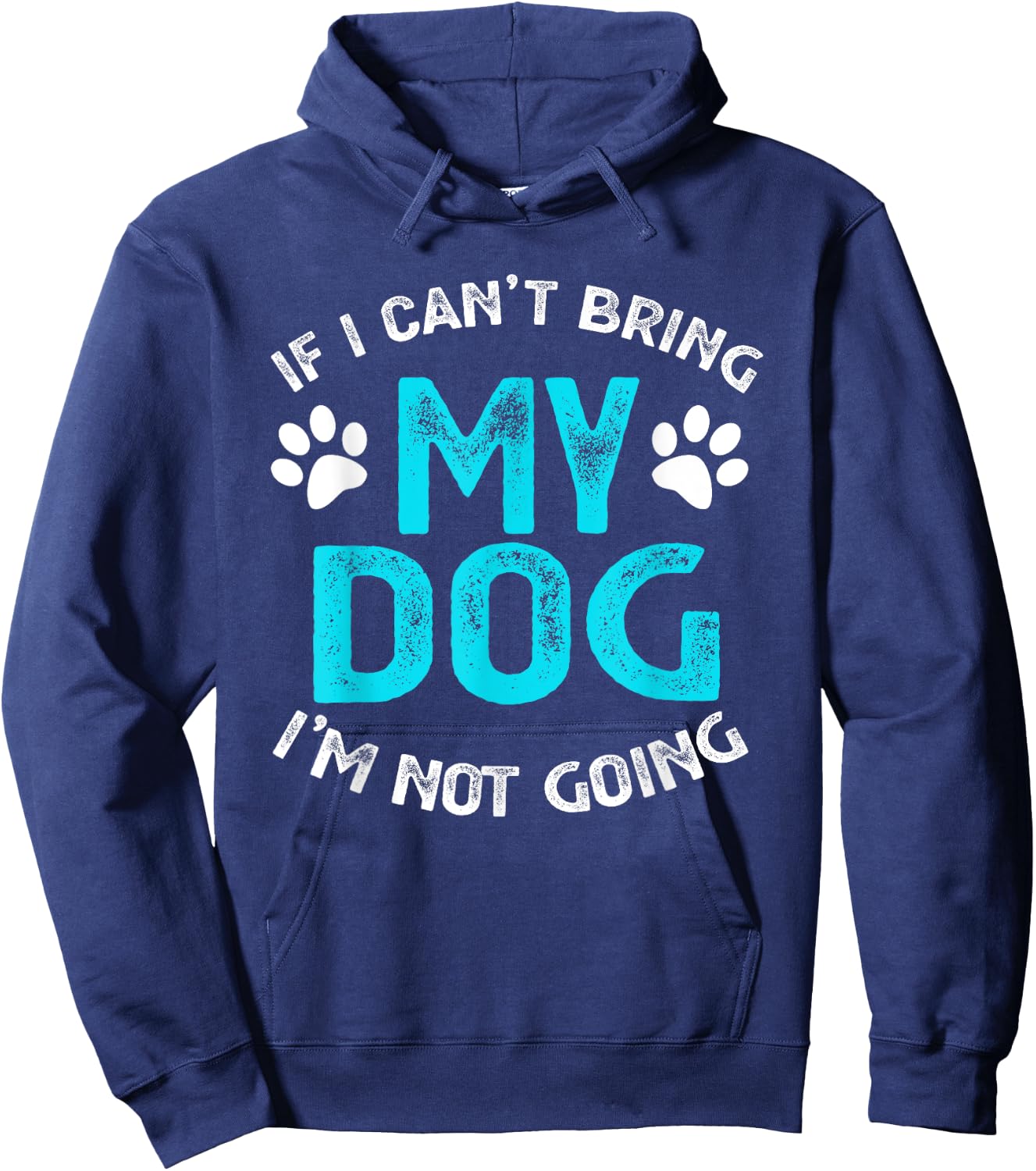 If I Can't Bring My Dog I'm Not Going Pet Lover Gift Men Women Kids Hoodie - Hoodie | Navy