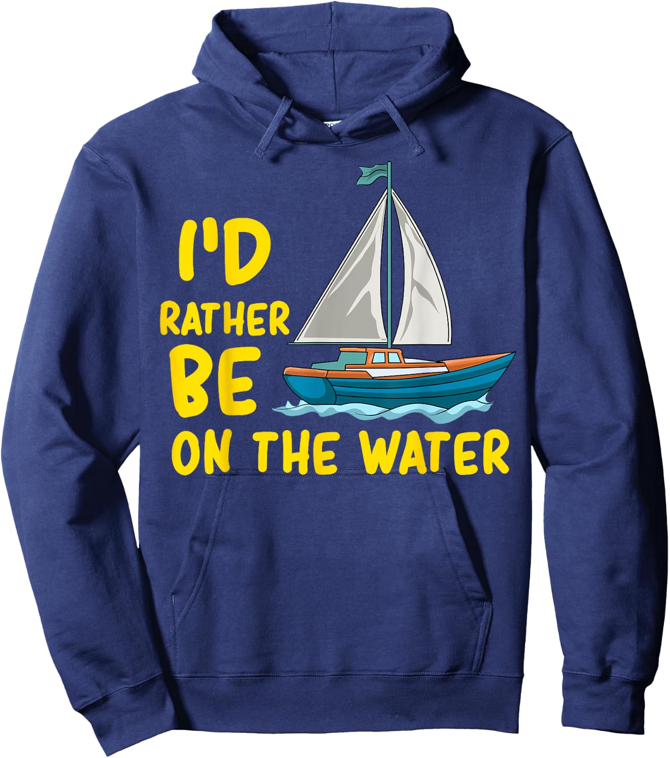 I'd Rather Be On The Water Boating Sailing Fishing Ocean Sea Hoodie - Hoodie | Navy