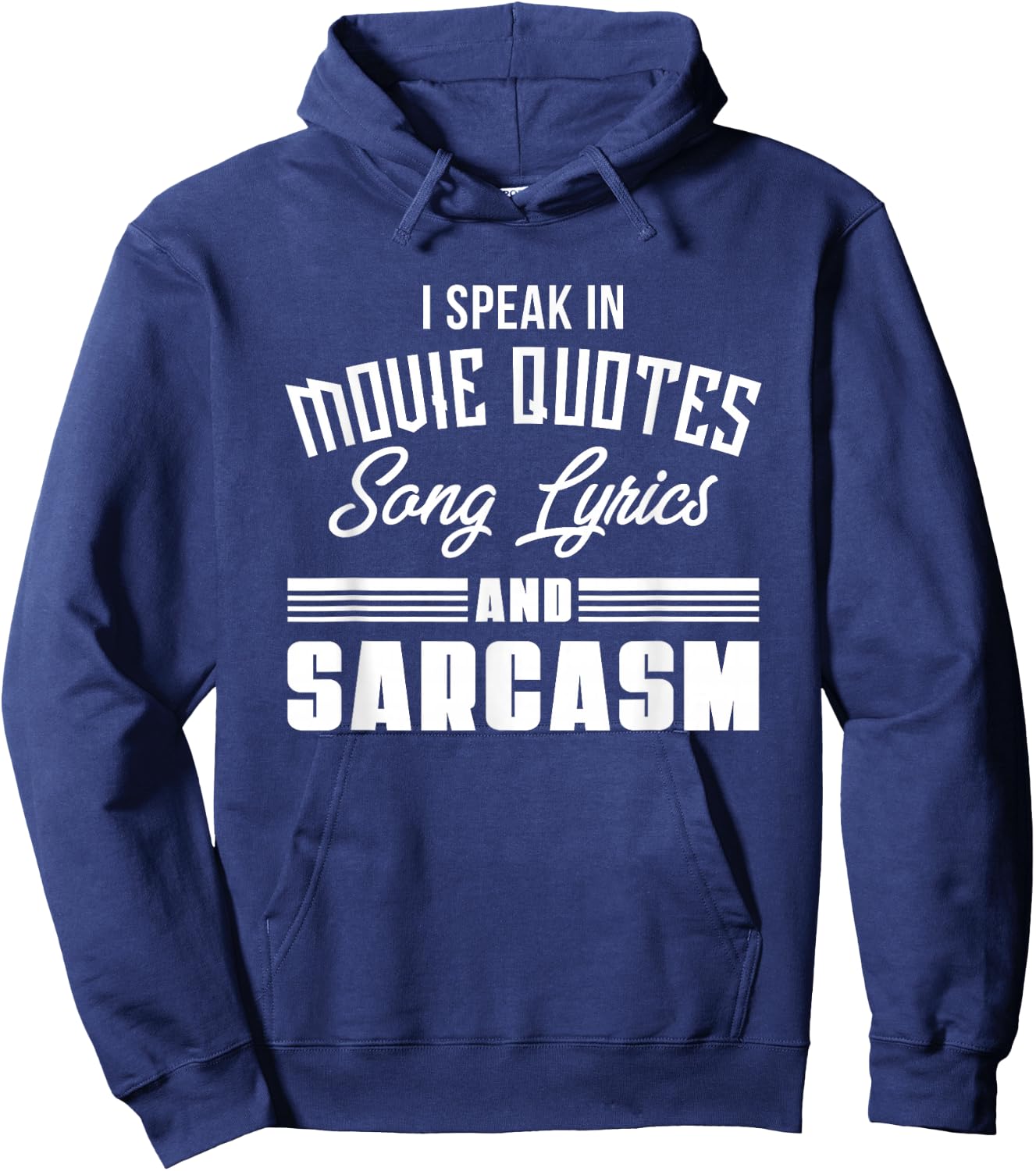I Speak in Movie Quotes Lyrics and Sarcasm Hoodie - Hoodie | Navy