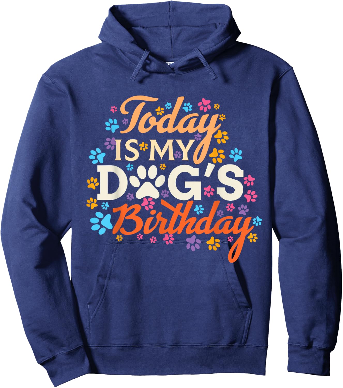 Today is My Dogs Birthday Boy Dog Mom Women Pet Owner Gifts Hoodie - Hoodie | Navy