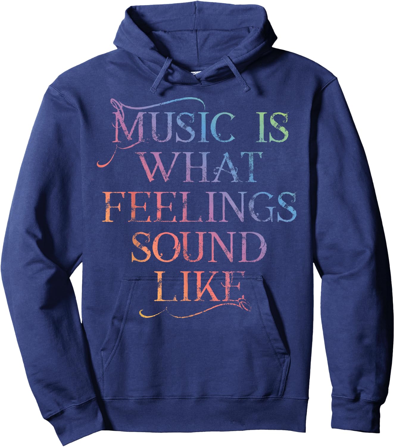 MUSIC IS WHAT FEELINGS SOUND LIKE Rainbow letters Hoodie - Hoodie | Navy