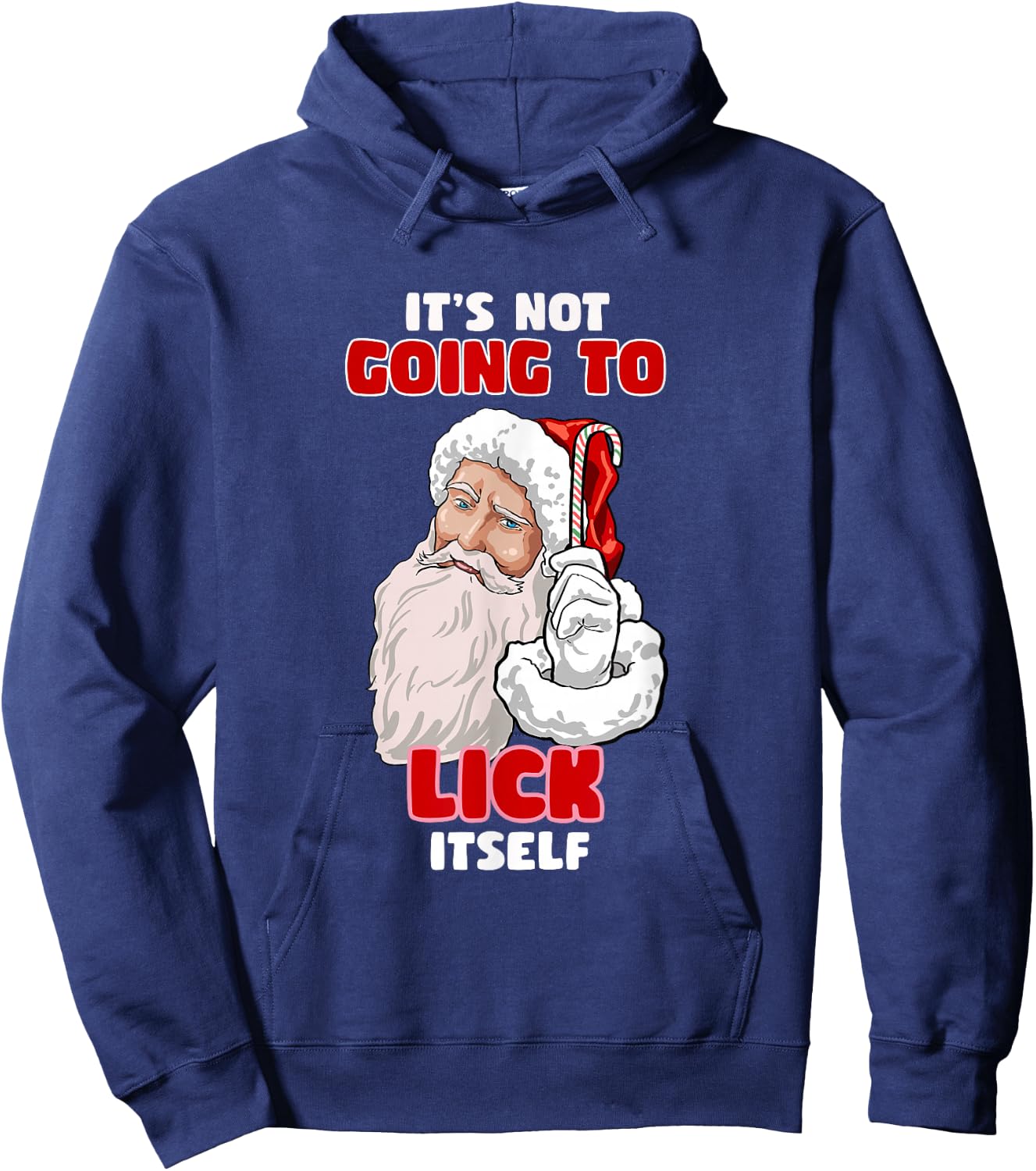 Funny Naughty Christmas Santa It's Not Going To Lick Itself Hoodie - Hoodie | Navy