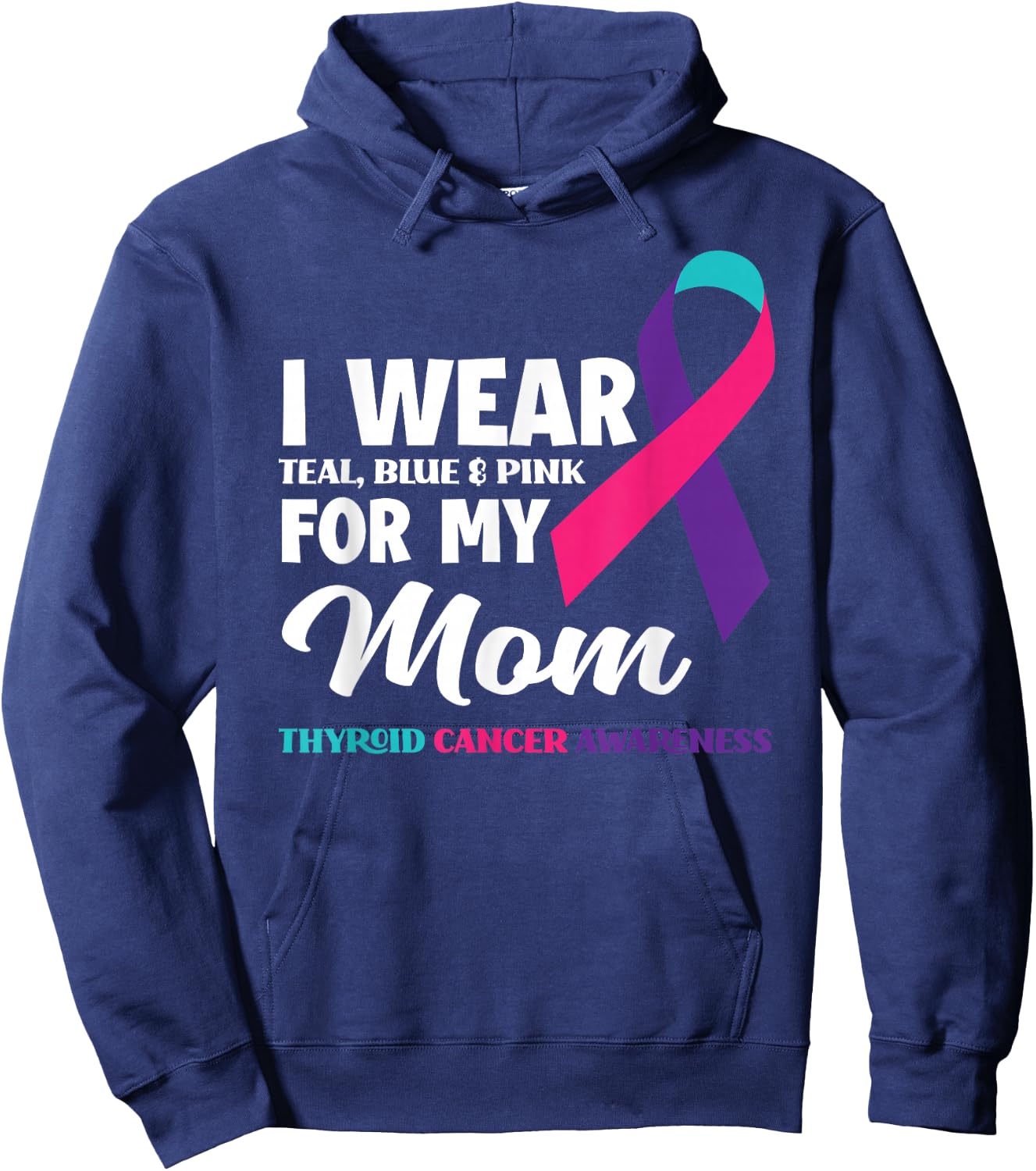 I Wear Teal Blue & Pink For My Mom Thyroid Cancer Awareness Hoodie - Hoodie | Navy