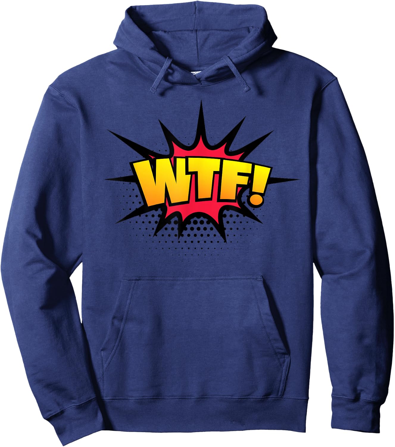 WTF! Funny Sarcastic Vulgar Humor What The Fuck Joke Shirt Hoodie - Hoodie | Navy