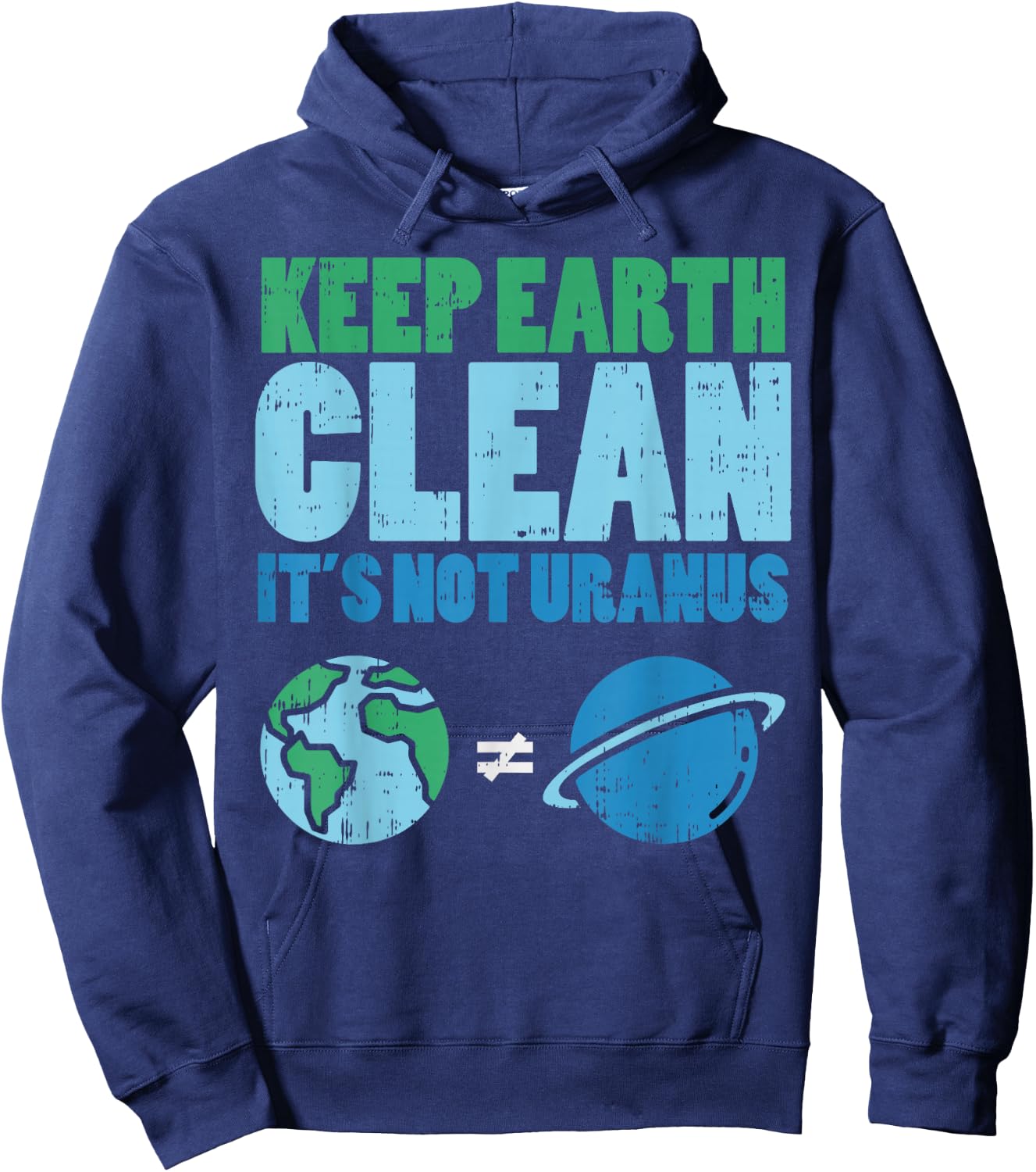Keep The Earth Clean Its Not Uranus Shirt Funny Earth Day Hoodie - Hoodie | Navy