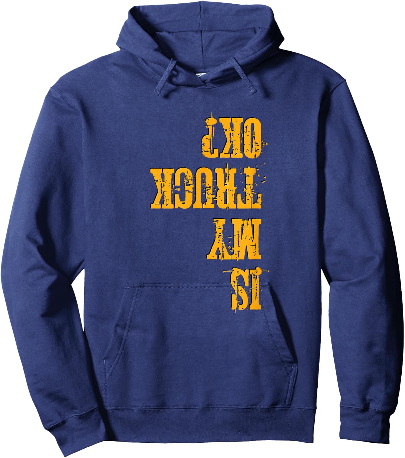 Off Road & Truck Lover's Funny Is My Truck OK Hoodie - Hoodie | Navy