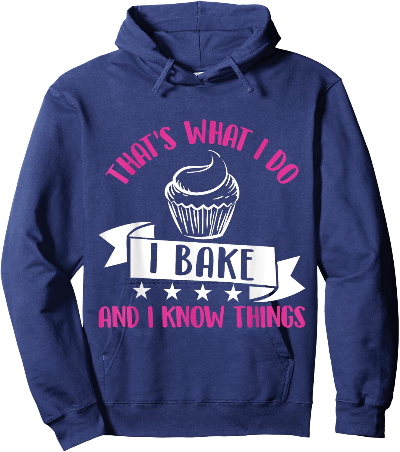That's What I Do I Bake And Know Things Funny Baker Gift Hoodie - Hoodie | Navy