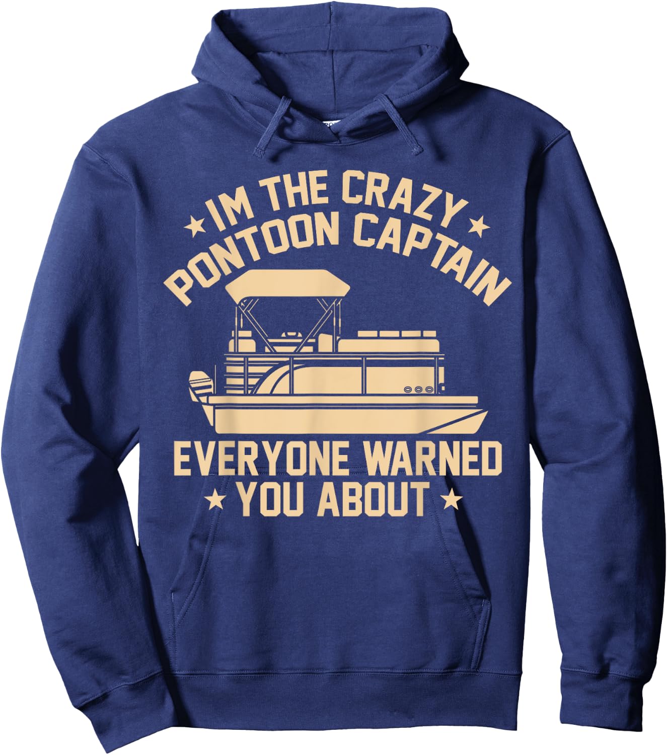 I'm the crazy Pontoon Captain Pontoon Boat Pontooning Gift Hoodie - Hoodie | Navy
