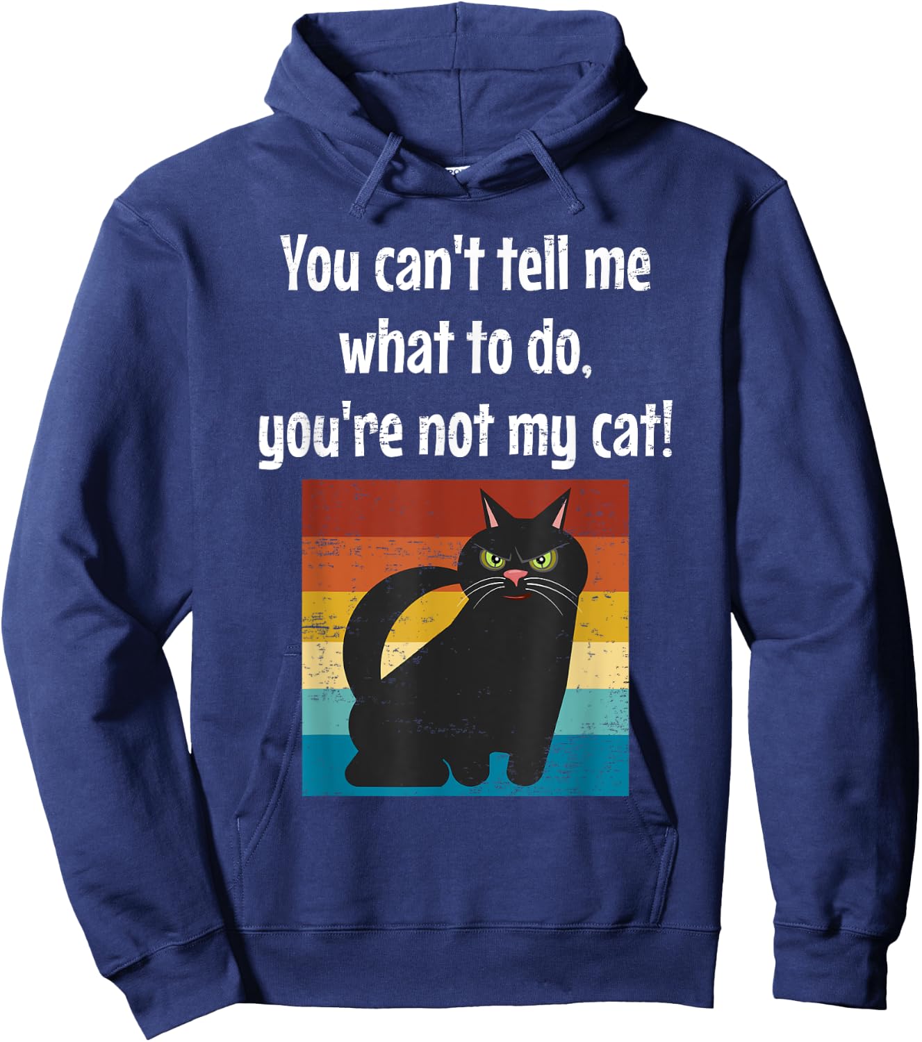 Funny Cat You Can't Tell Me What To Do You're Not My Cat Men Women Girls Kids Hoodie - Hoodie | Navy