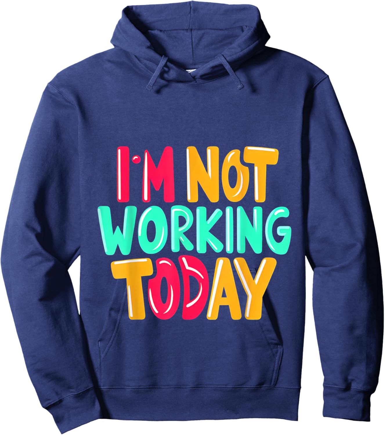 I'm Not Working Today Hoodie - Hoodie | Navy