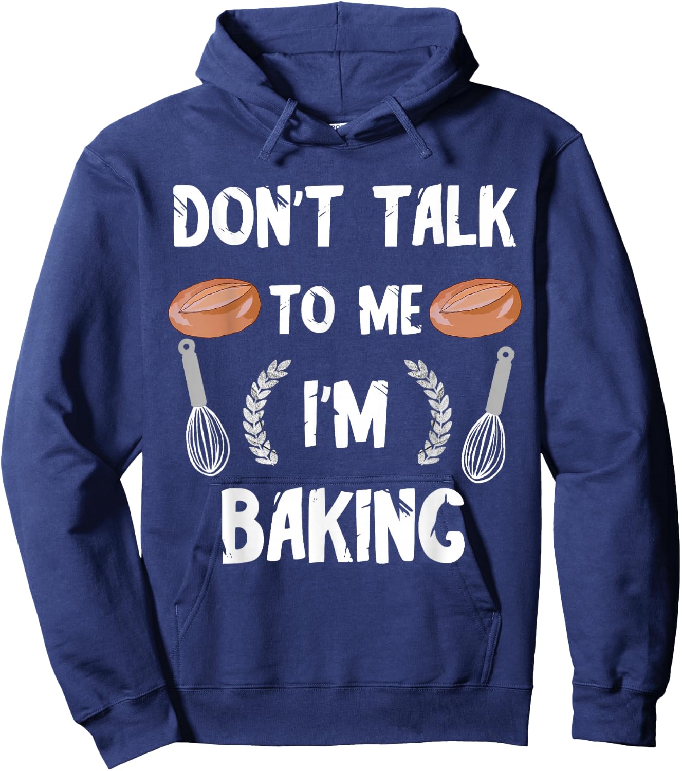Funny Baker Don't Talk To Me I'm Baking Bread Pastry Chef Hoodie - Hoodie | Navy