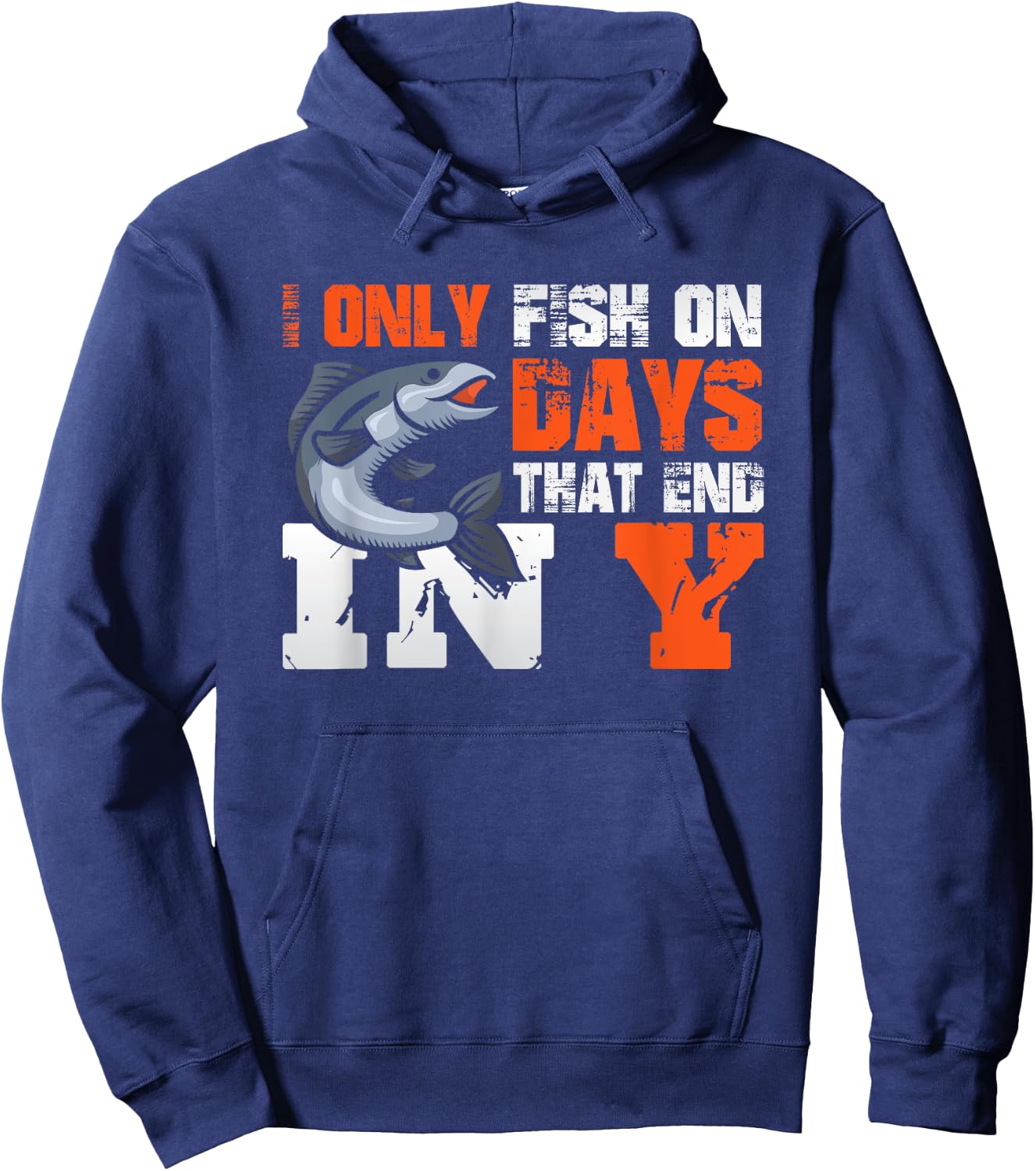 I Only Fish on Days That End in Y - Fisher Fishing Hoodie - Hoodie | Navy