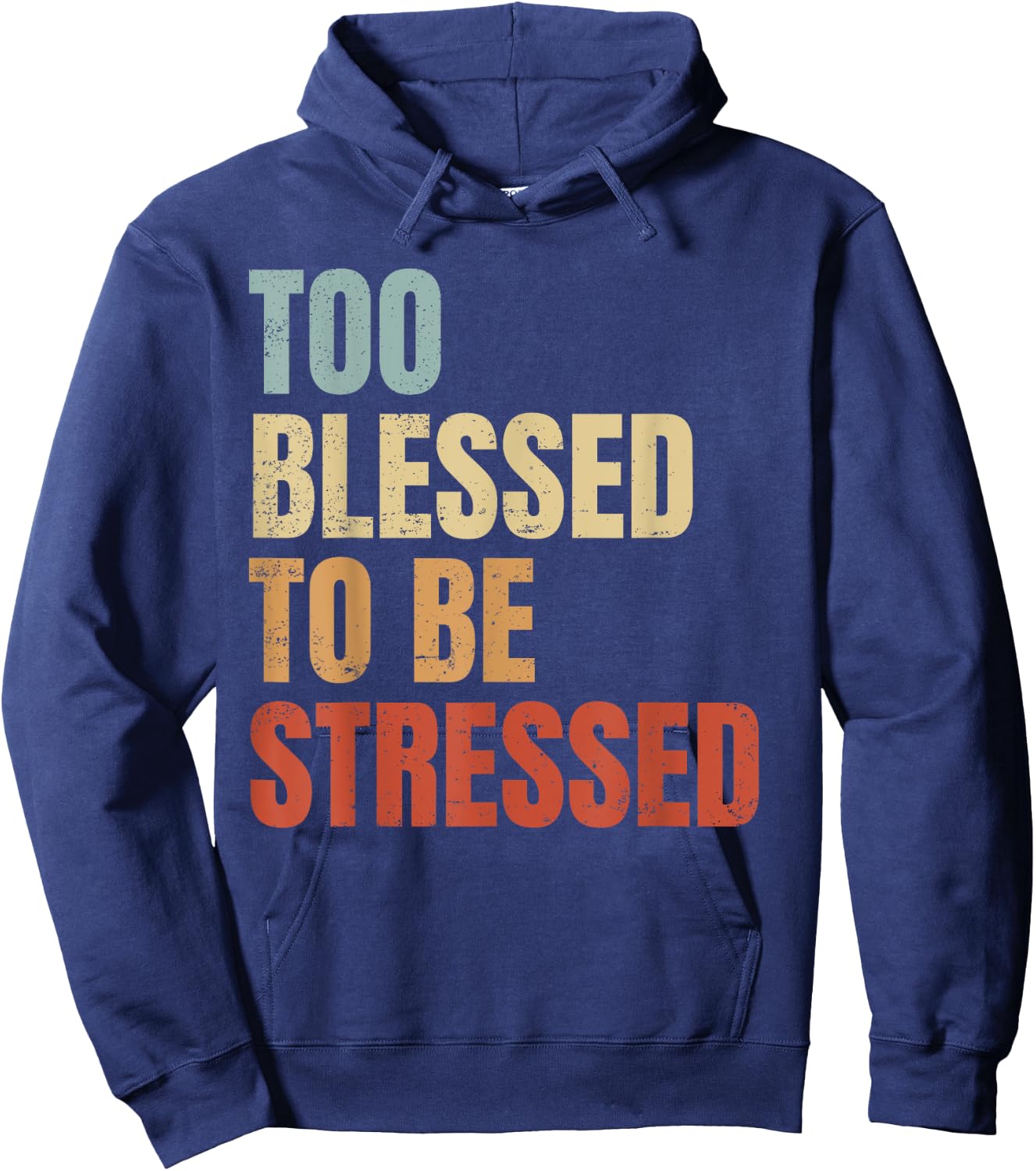 Too Blessed To Be Stressed Hoodie - Hoodie | Navy