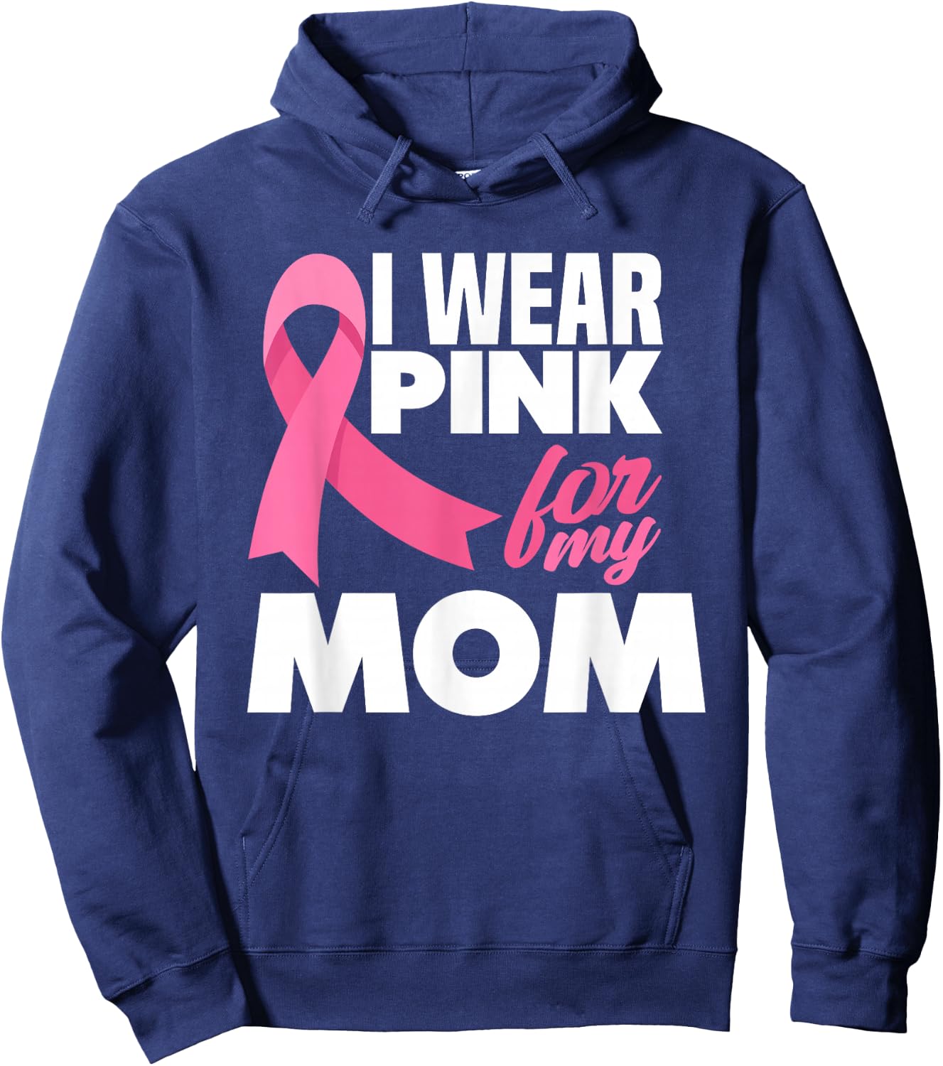I Wear Pink For My Mom Mother Breast Cancer Awareness Hoodie - Hoodie | Navy