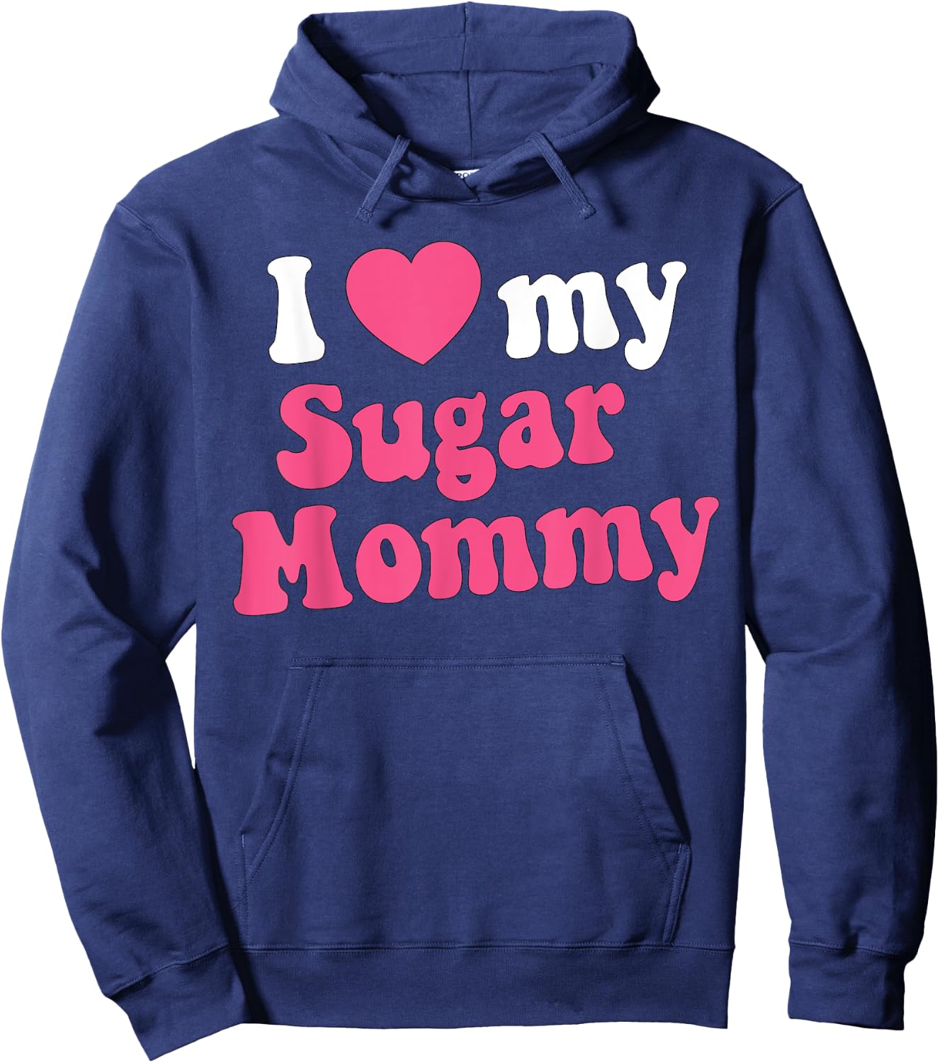 I Love My Sugar Mommy Gift Sugar Mama Lovers Hoodie - Hoodie | Navy