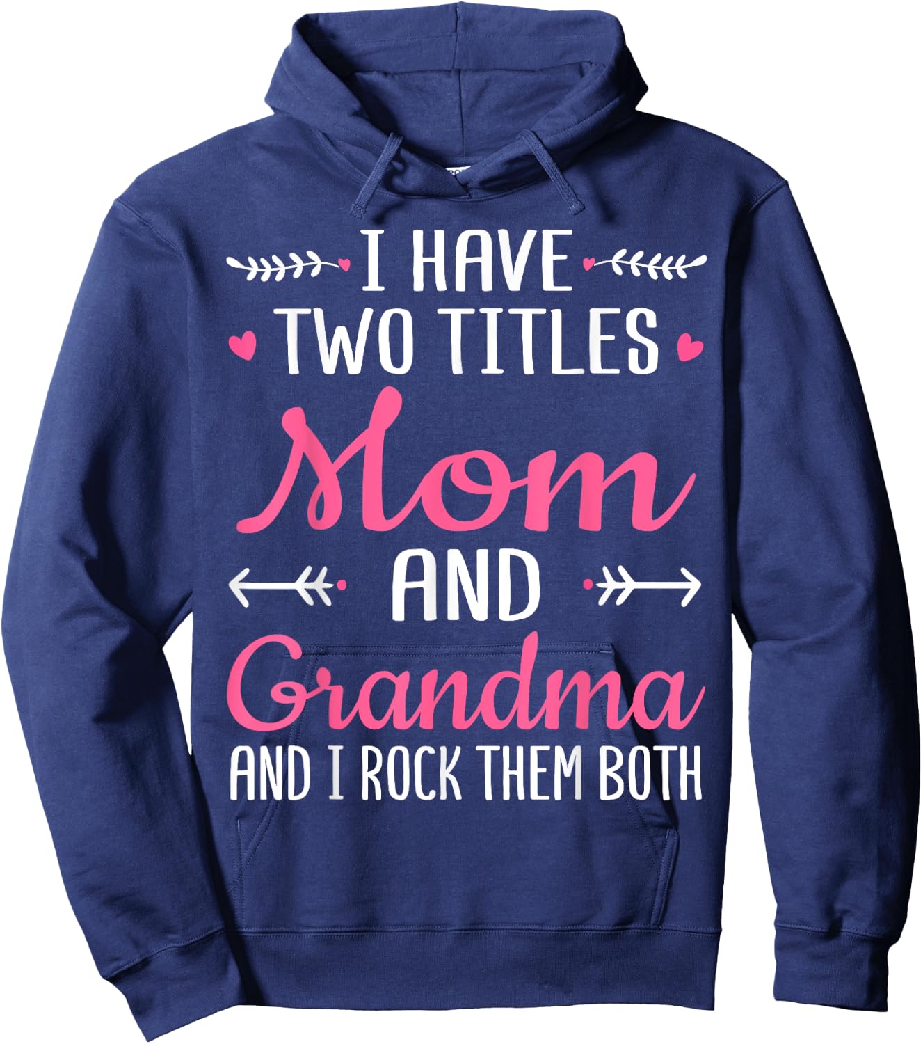 I Have Two Titles Mom Grandma And I Rock Them Mothers Day Hoodie - Hoodie | Navy