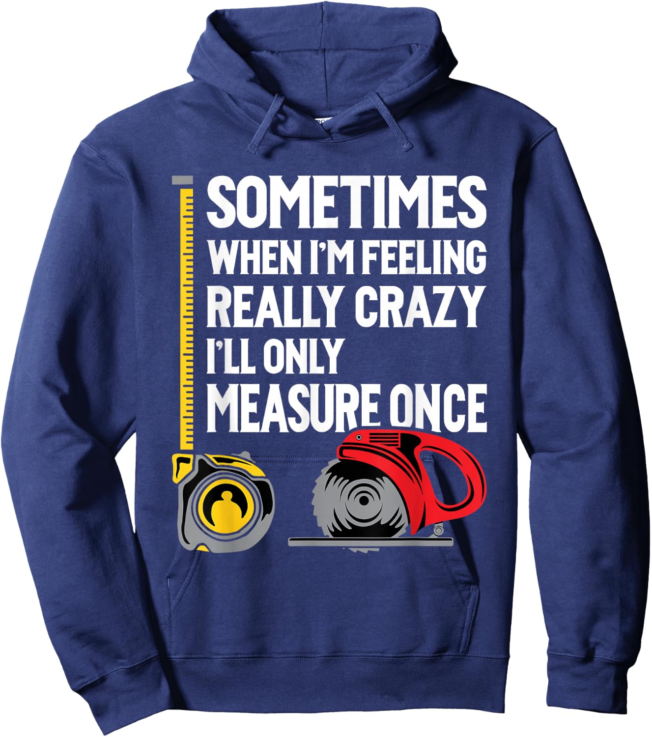 When I'm Crazy I'll Only Measure Once - Woodworking Small Hoodie - Hoodie | Navy