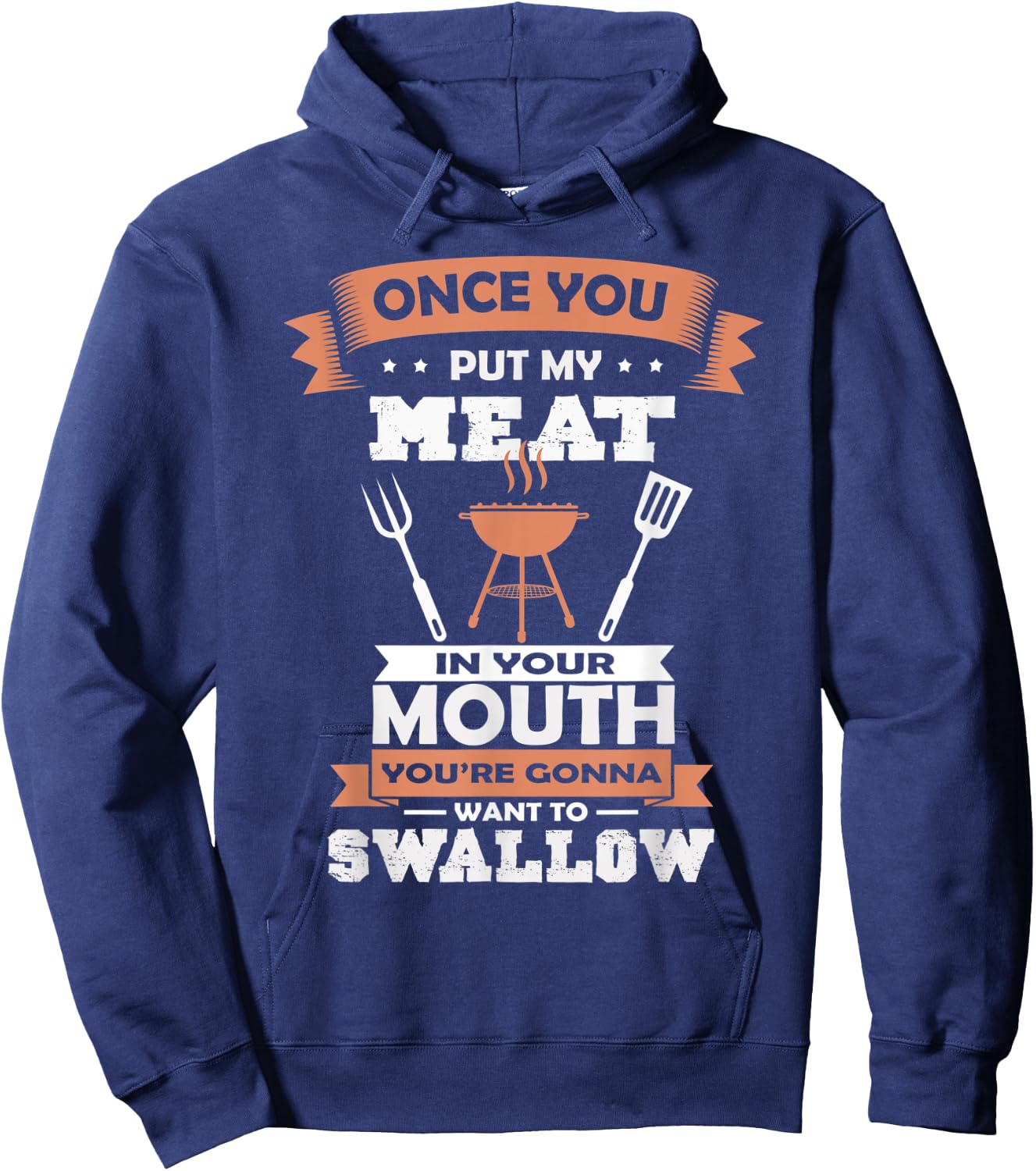 Put My Meat In Your Mouth Funny Grilling BBQ Chef Barbecue Hoodie - Hoodie | Navy