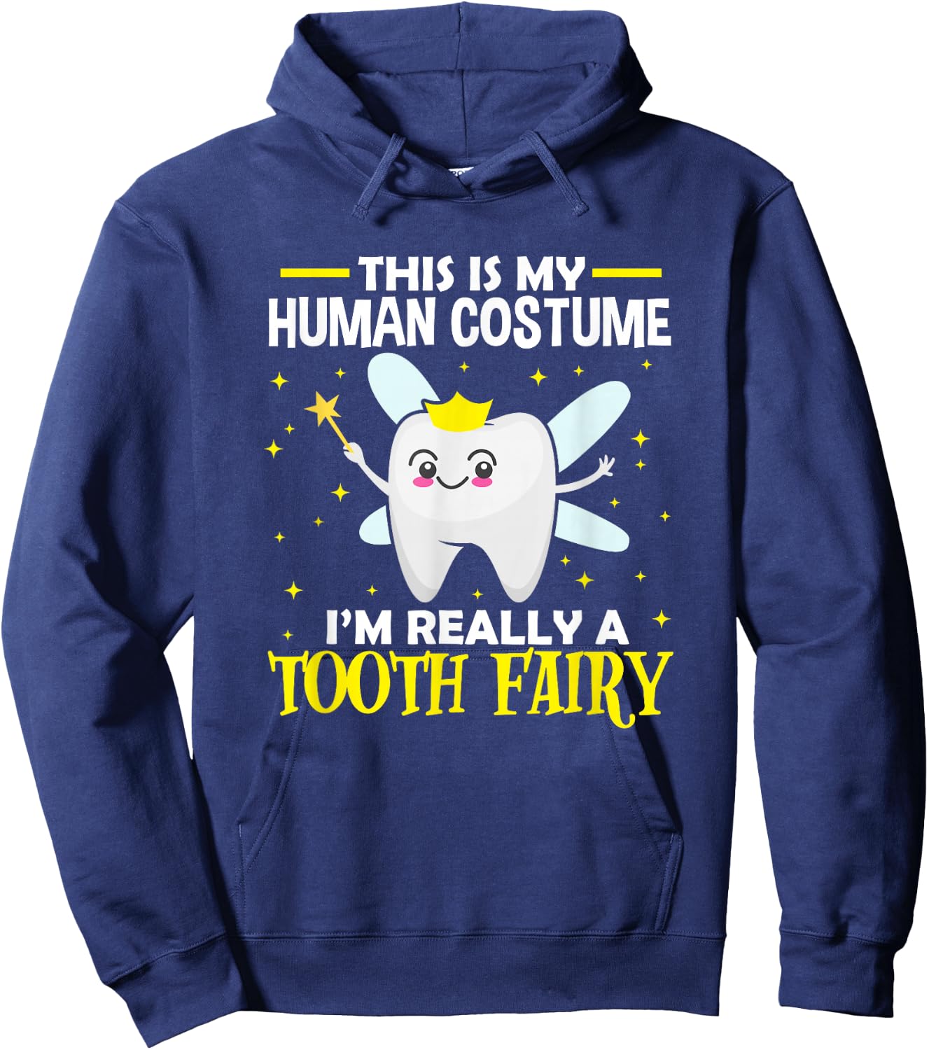 Dentist This Is My Human Costume I'm Really A Tooth Fairy Hoodie - Hoodie | Navy