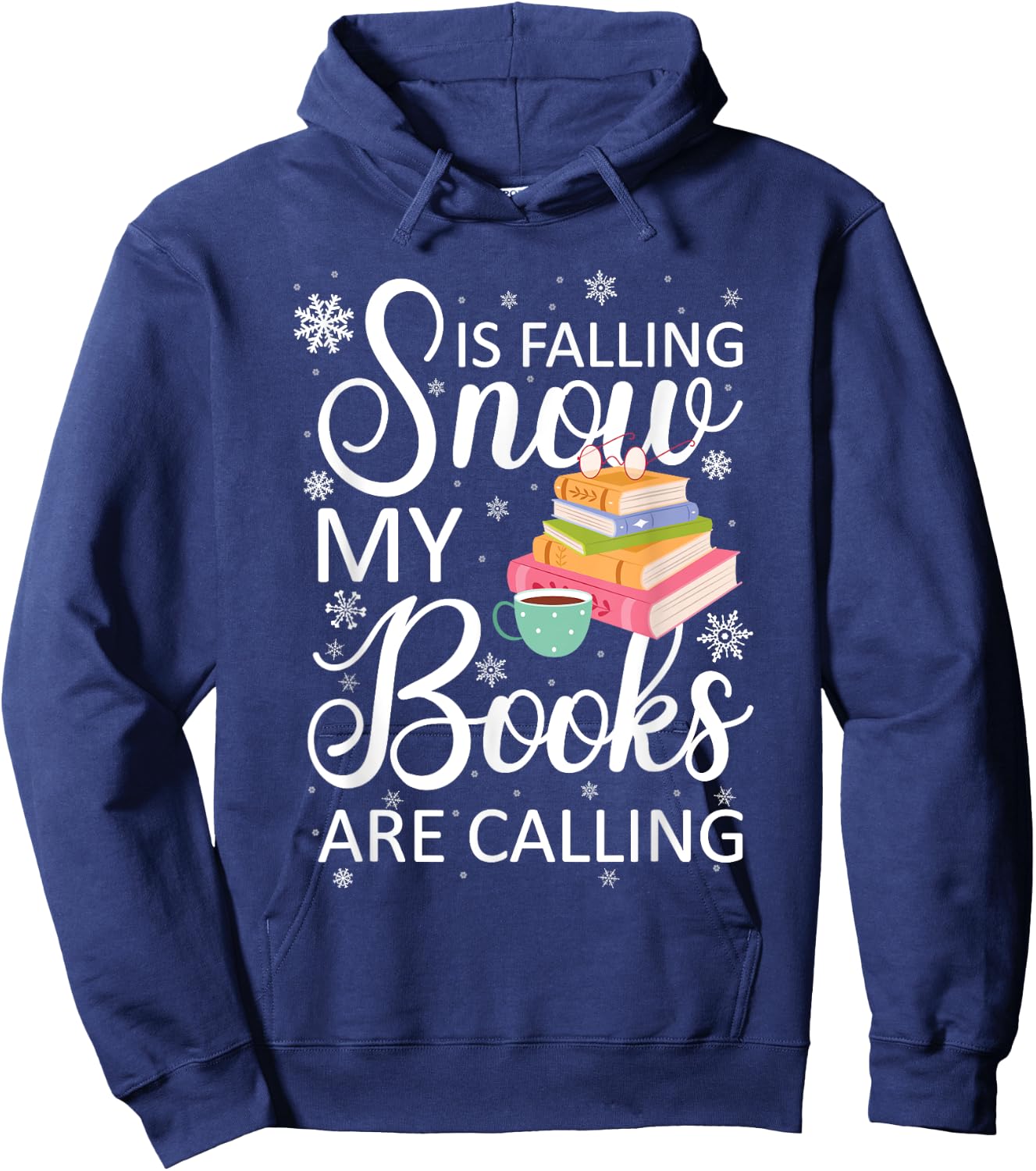 Snow is Falling My Books Are Calling I Funny Winter Gift Hoodie - Hoodie | Navy