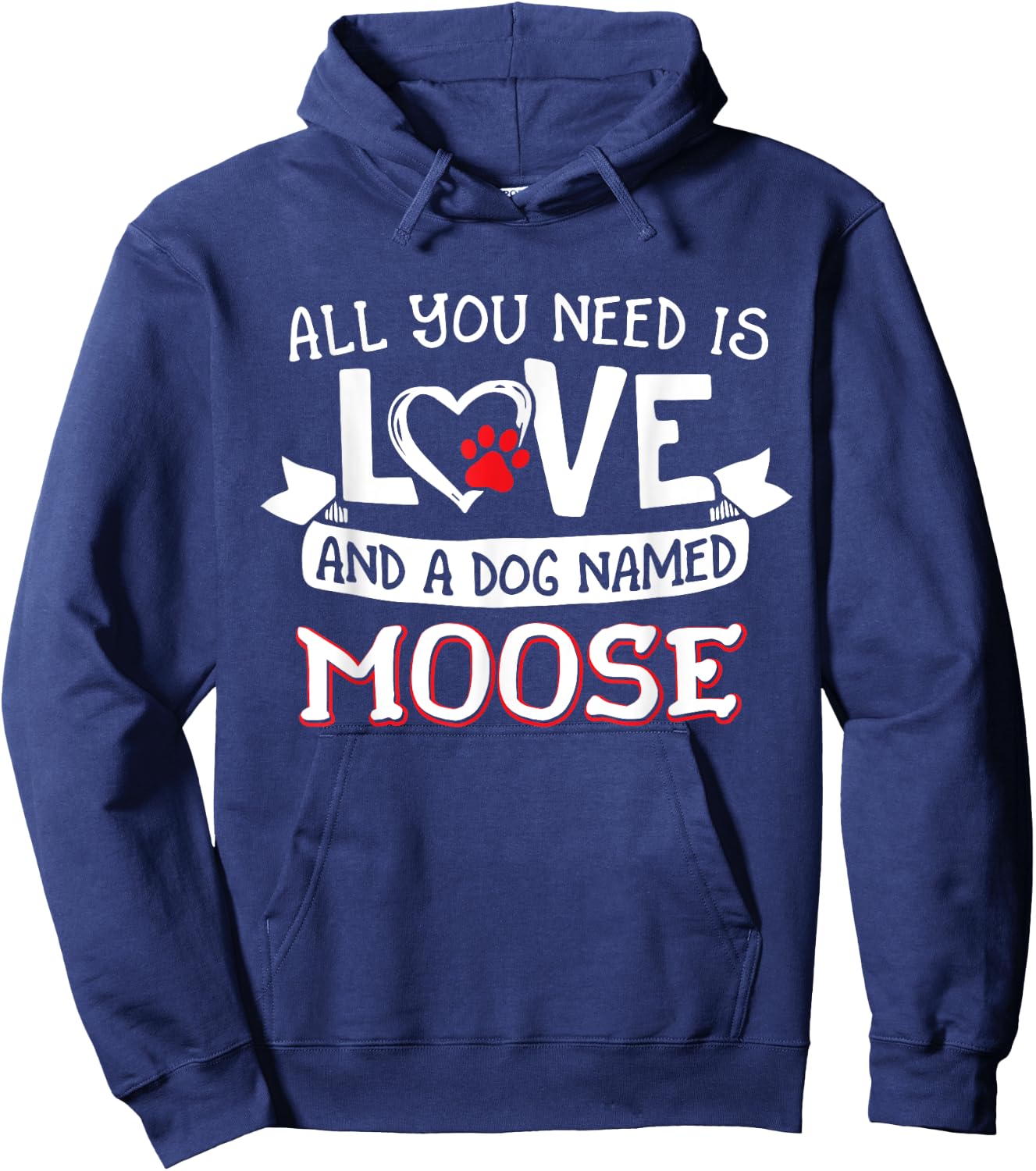 All you need is love and a dog named Moose small large Hoodie - Hoodie | Navy