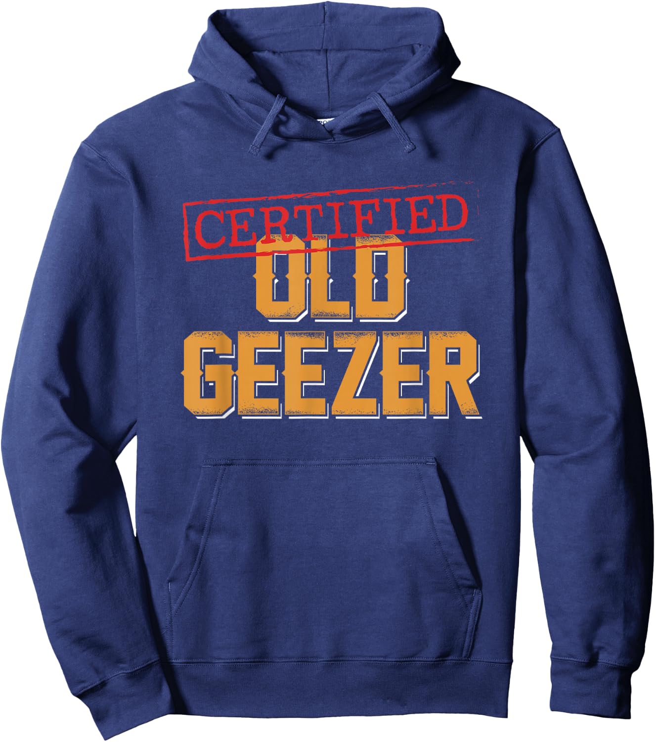 Certified Old Geezer Fun Dad Uncle Grandpa Friend Oldies Hoodie - Hoodie | Navy