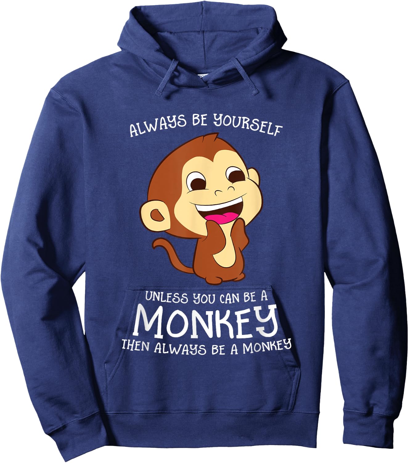 Always Be Yourself Unless You Can Be A Monkey Monkey Lover Hoodie - Hoodie | Navy