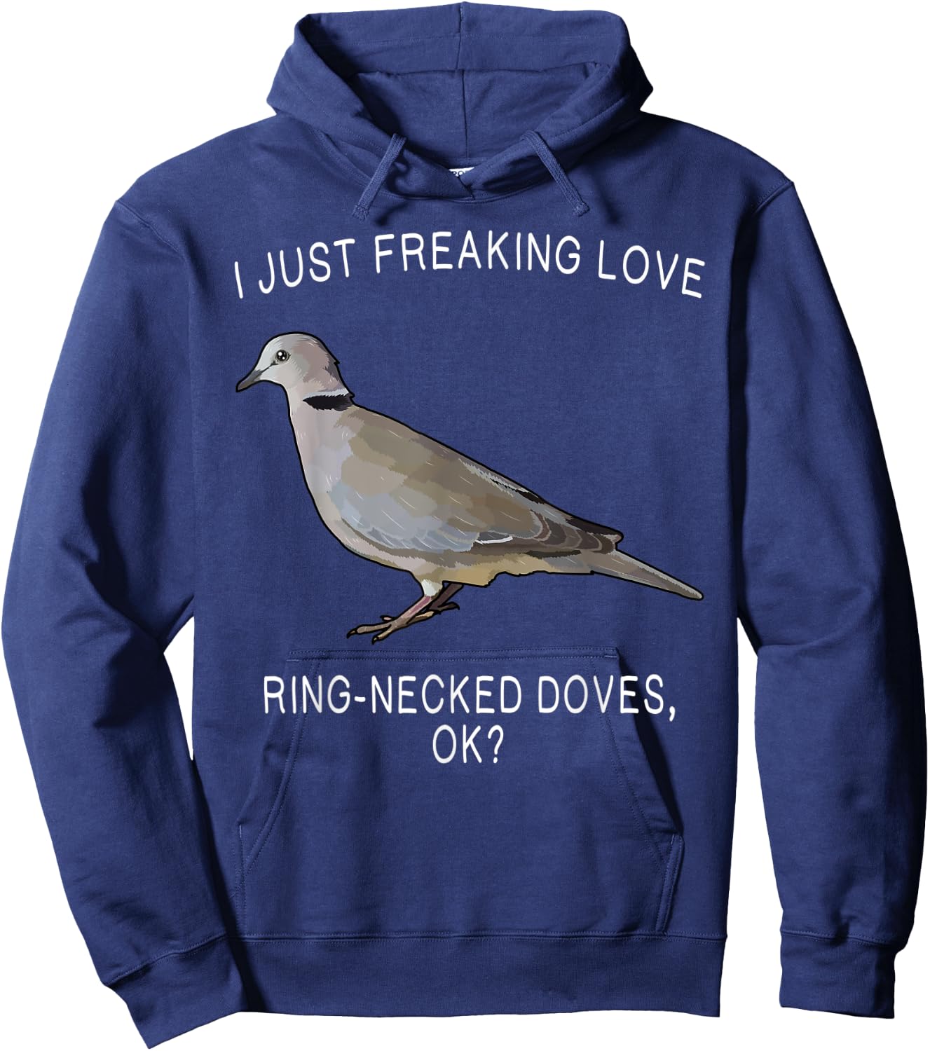 Funny I Just Freaking Love Ring-Necked Doves Ok? Bird Hoodie - Hoodie | Navy