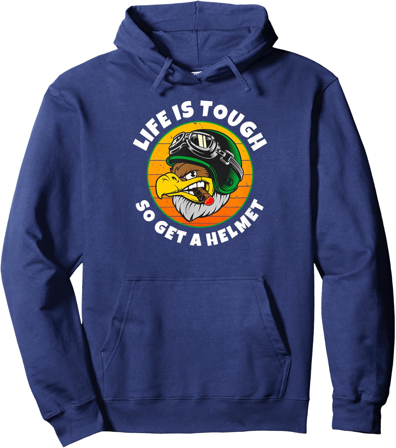 Life is Tough, So Get A Helmet. Fun Eagle and Cigar Hoodie - Hoodie | Navy