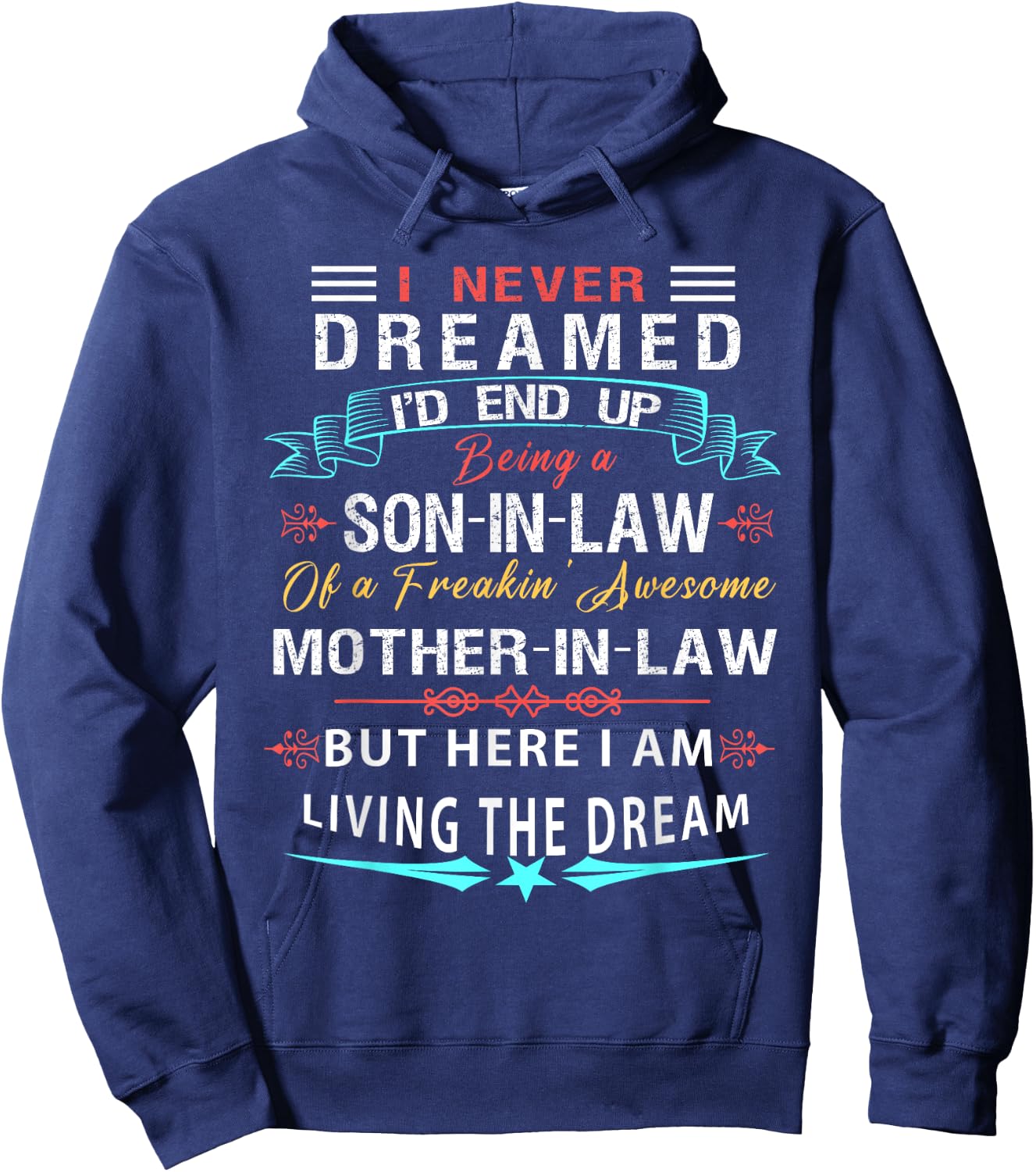 I never Dreamed Son In Law Of Freaking Awesome Mother In Law Hoodie - Hoodie | Navy