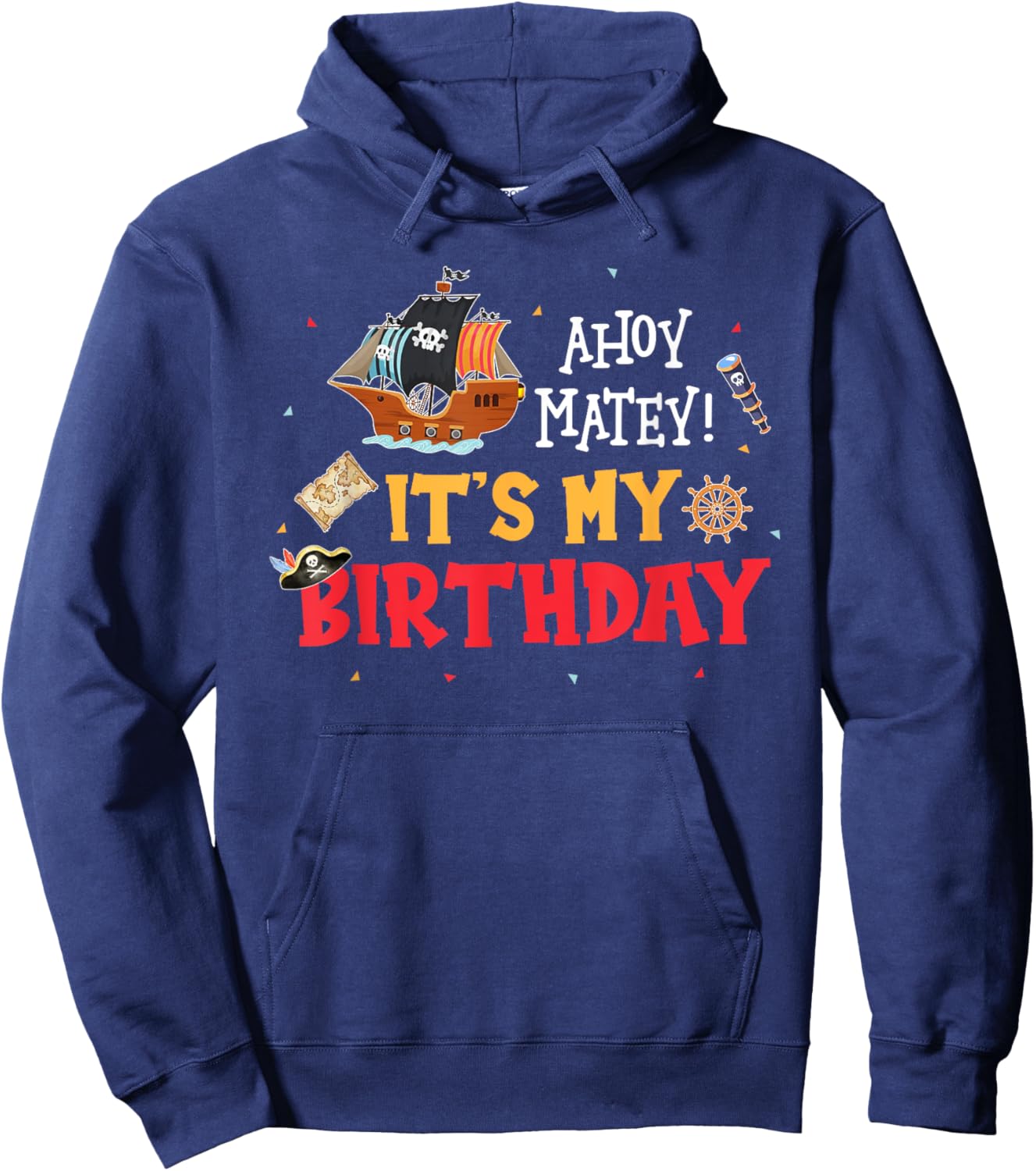 Ahoy Matey! It's My Birthday Funny Pirate Birthday Party Hoodie - Hoodie | Navy
