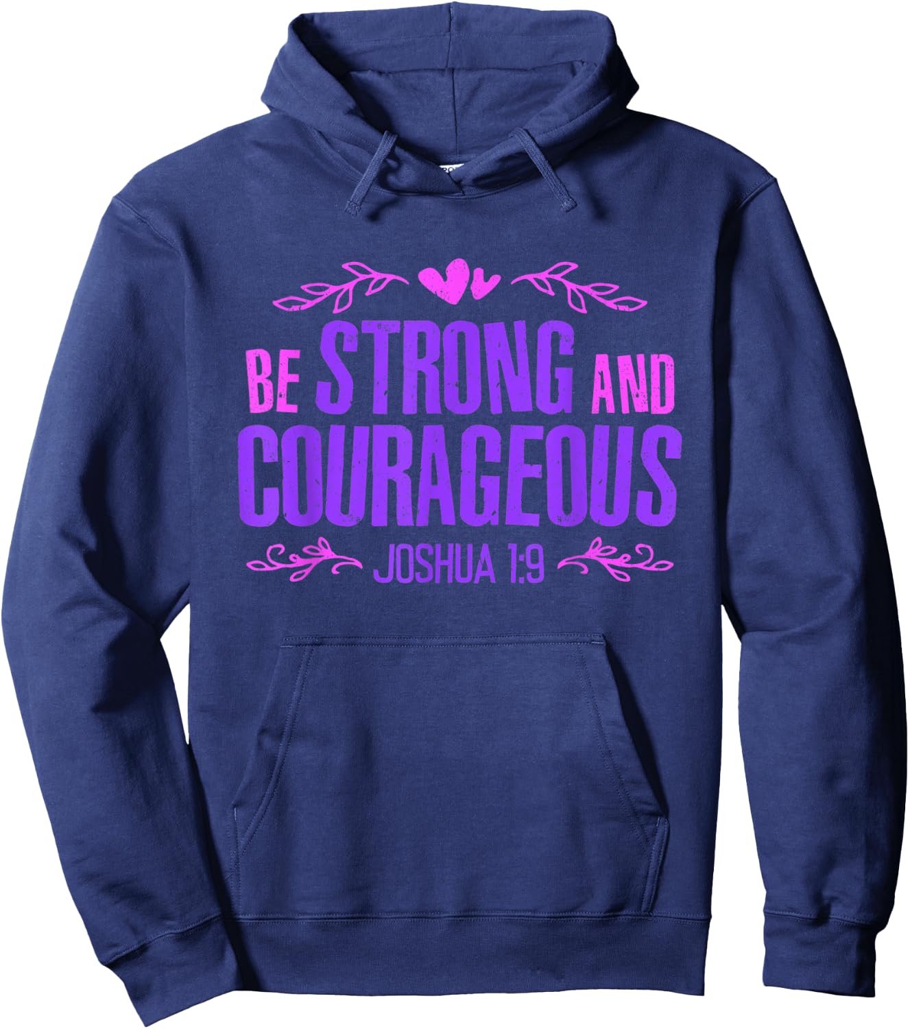 Be Strong and Courageous Bible Strength Courage Joshua 1:9 Hoodie - Hoodie | Navy