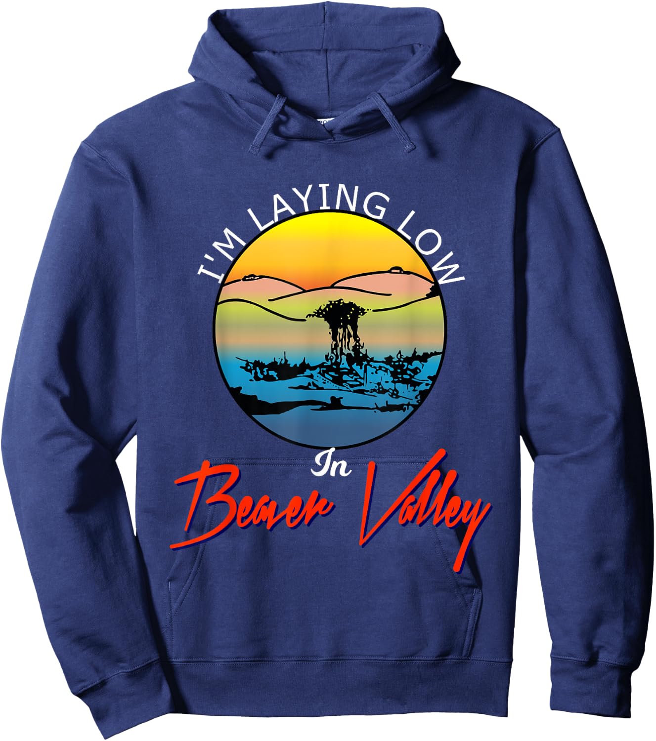 Im Laying Low In Beaver Valley Funny Outdoors Hiking Hoodie - Hoodie | Navy