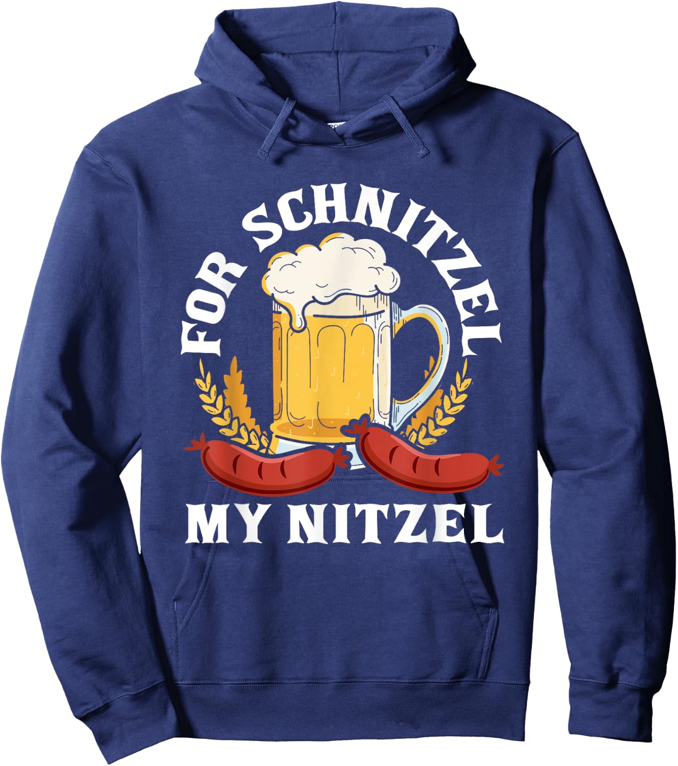 For Schnitzel My Nitzel German Beer Wurst Funny Oktoberfest Hoodie - Hoodie | Navy