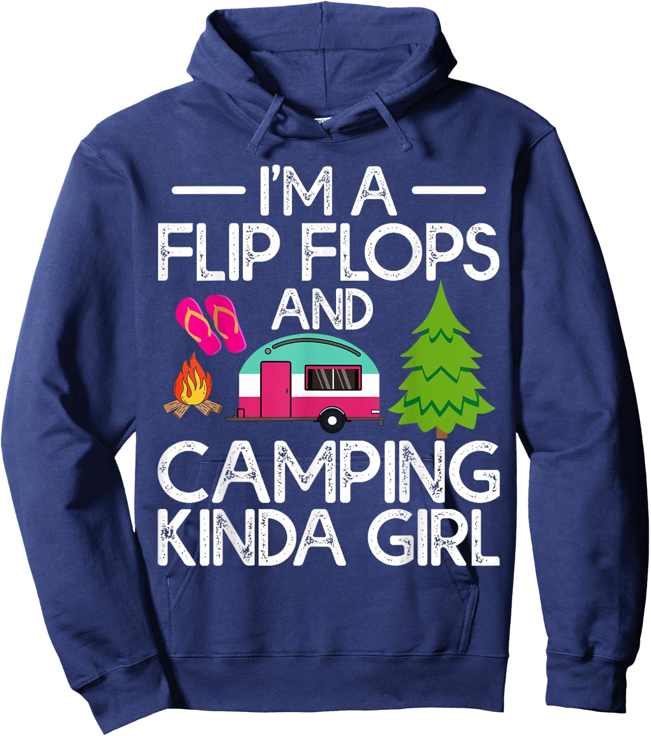 Funny RV Camper I'm A Flip Flops And Camping Kinda Girl Hoodie - Hoodie | Navy