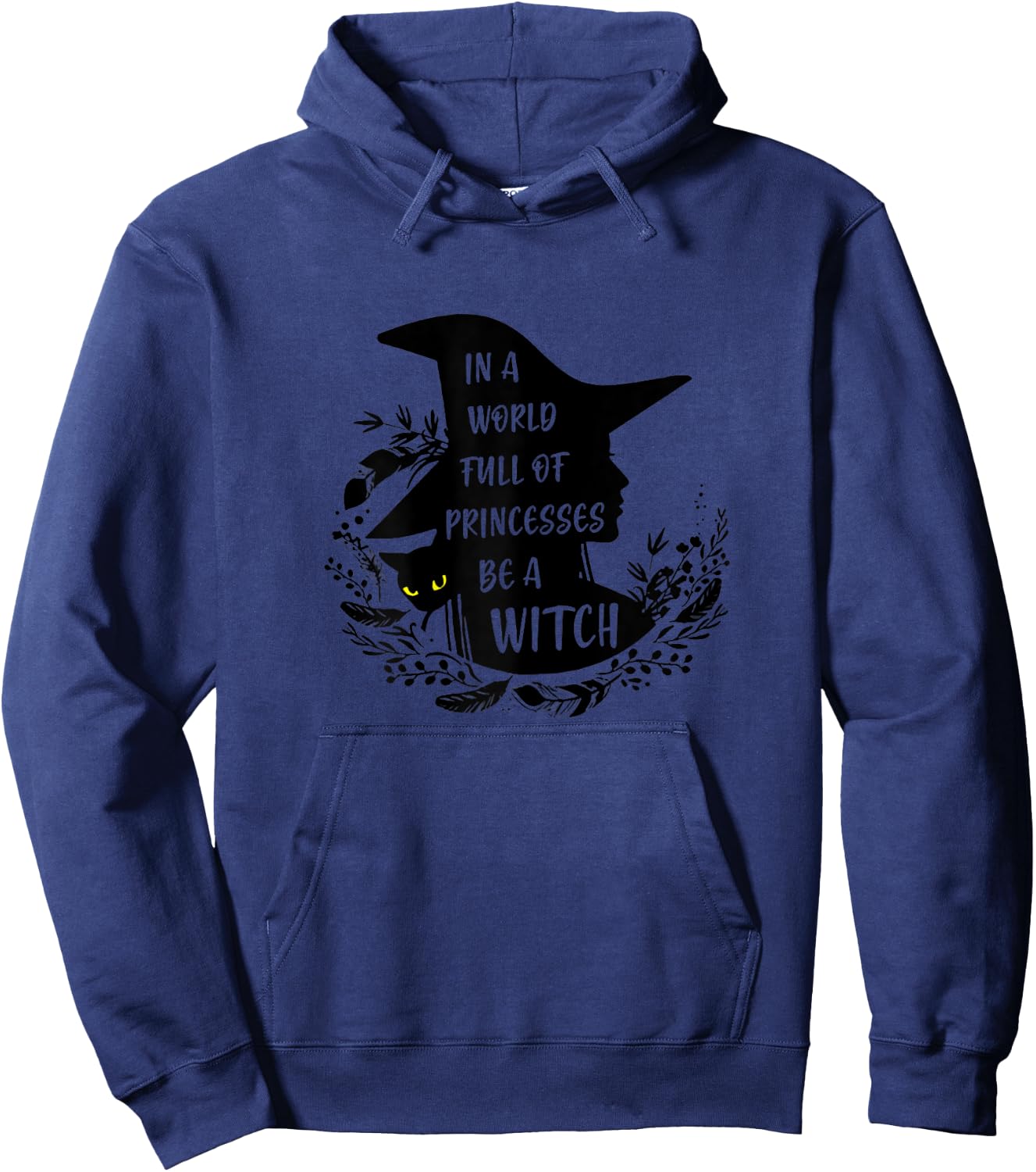 In A World Full Of Princesses Be A Witch Black Cat Hoodie - Hoodie | Navy