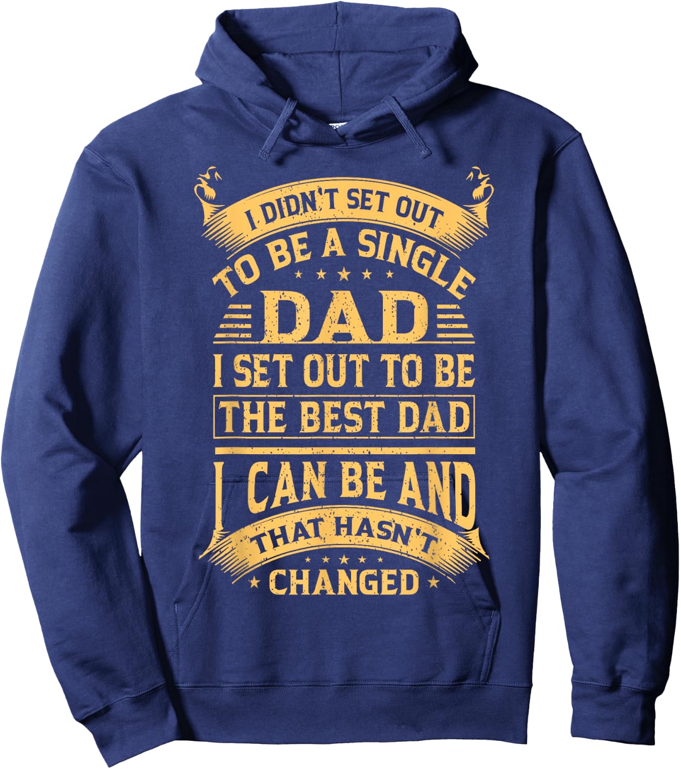 I didn't set out to be a single dad I set out father's day Hoodie - Hoodie | Navy